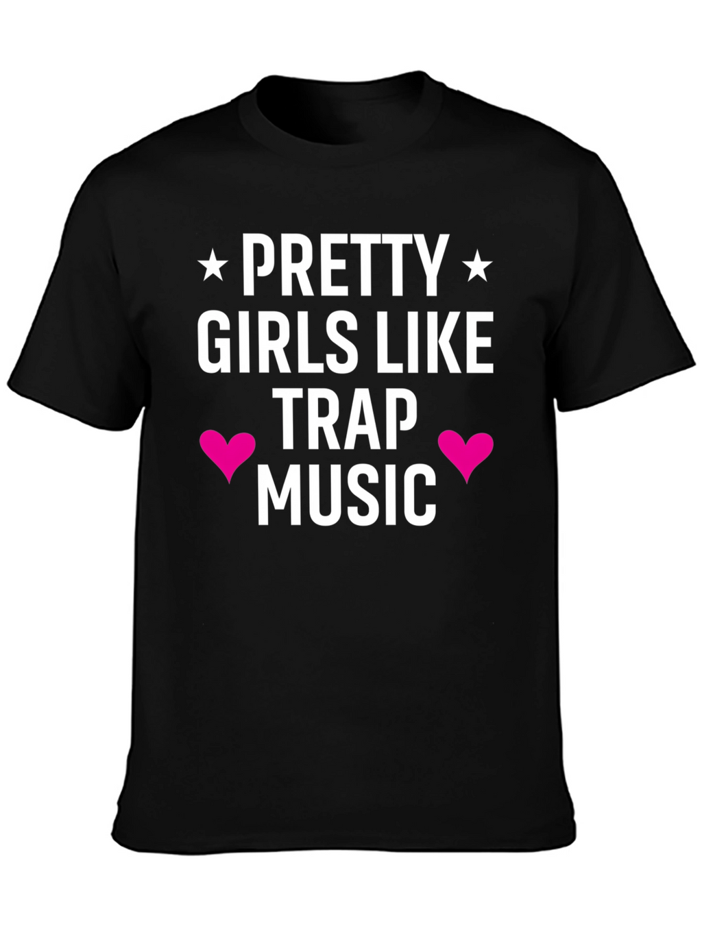 Pretty Girls Like Trap Music Black Tee