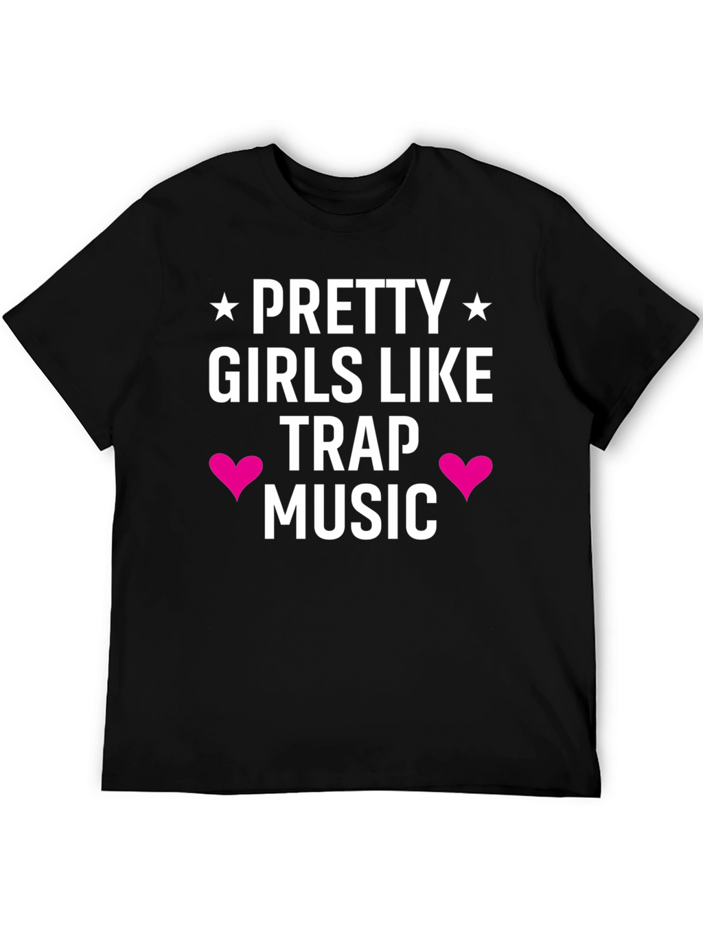 Pretty Girls Like Trap Music Black Tee