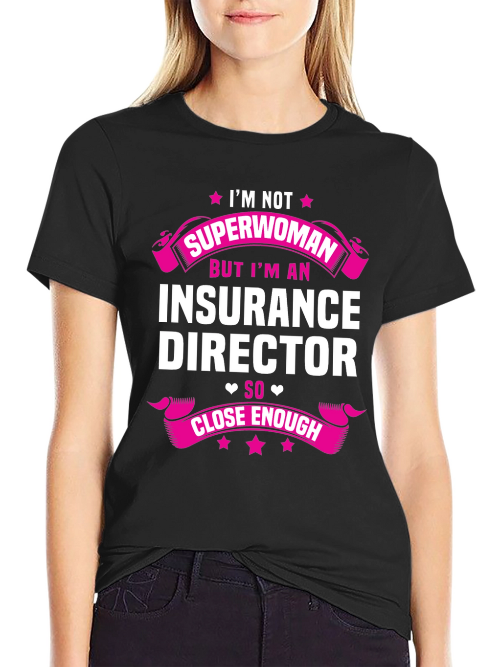 Insurance Director T-Shirt - Superwoman Close Enough