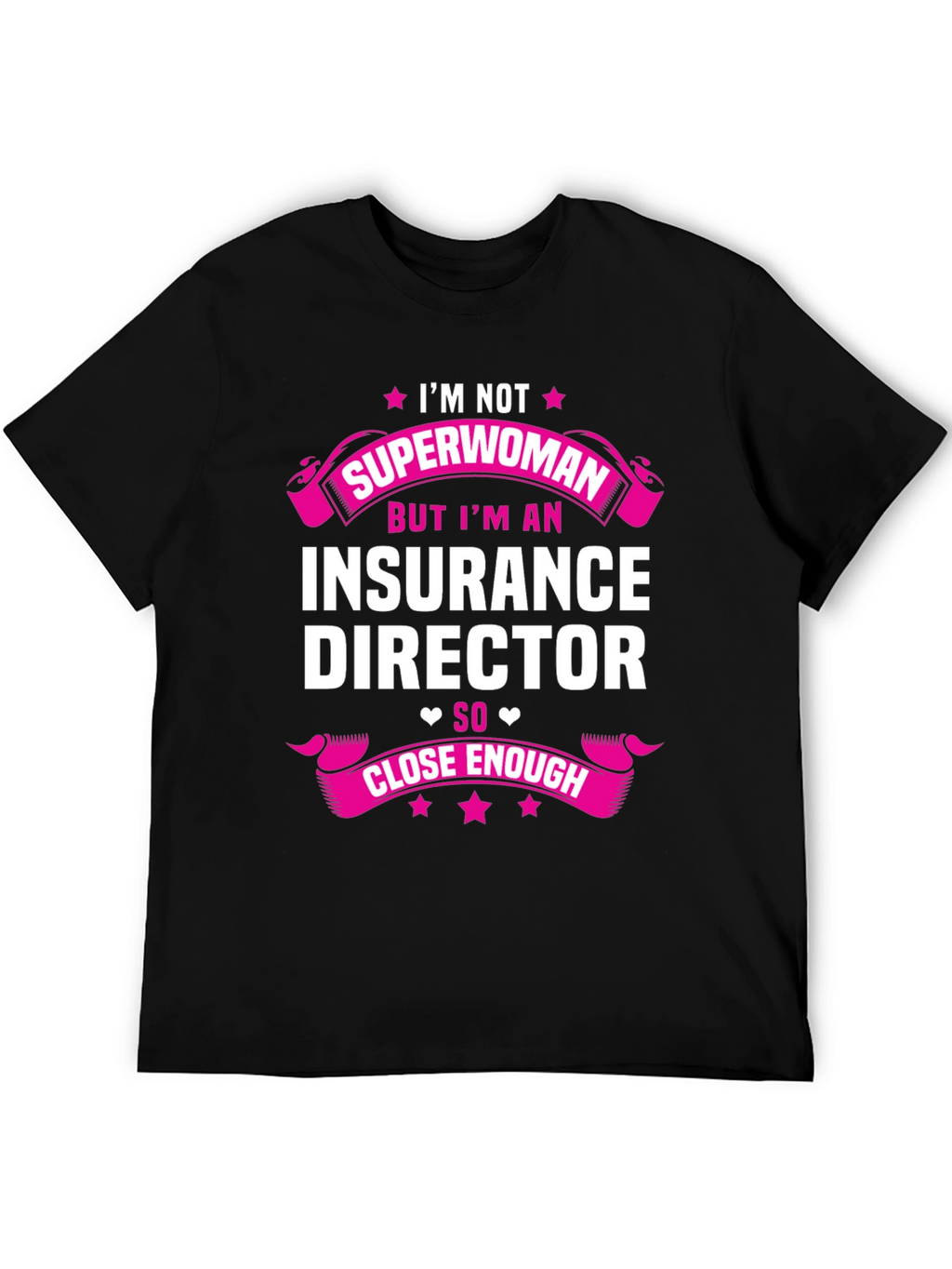 Insurance Director T-Shirt - Superwoman Close Enough