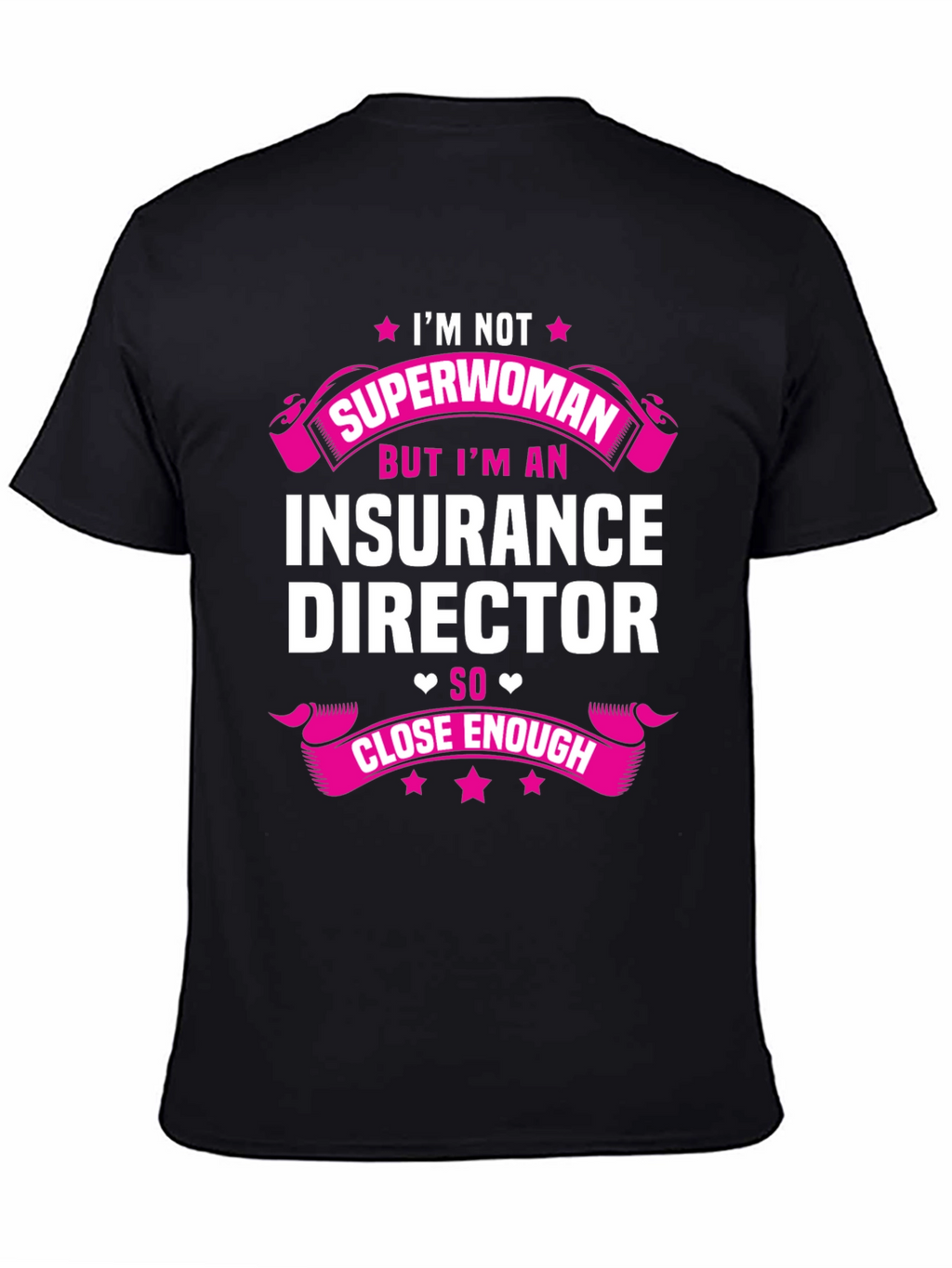 Insurance Director T-Shirt - Superwoman Close Enough