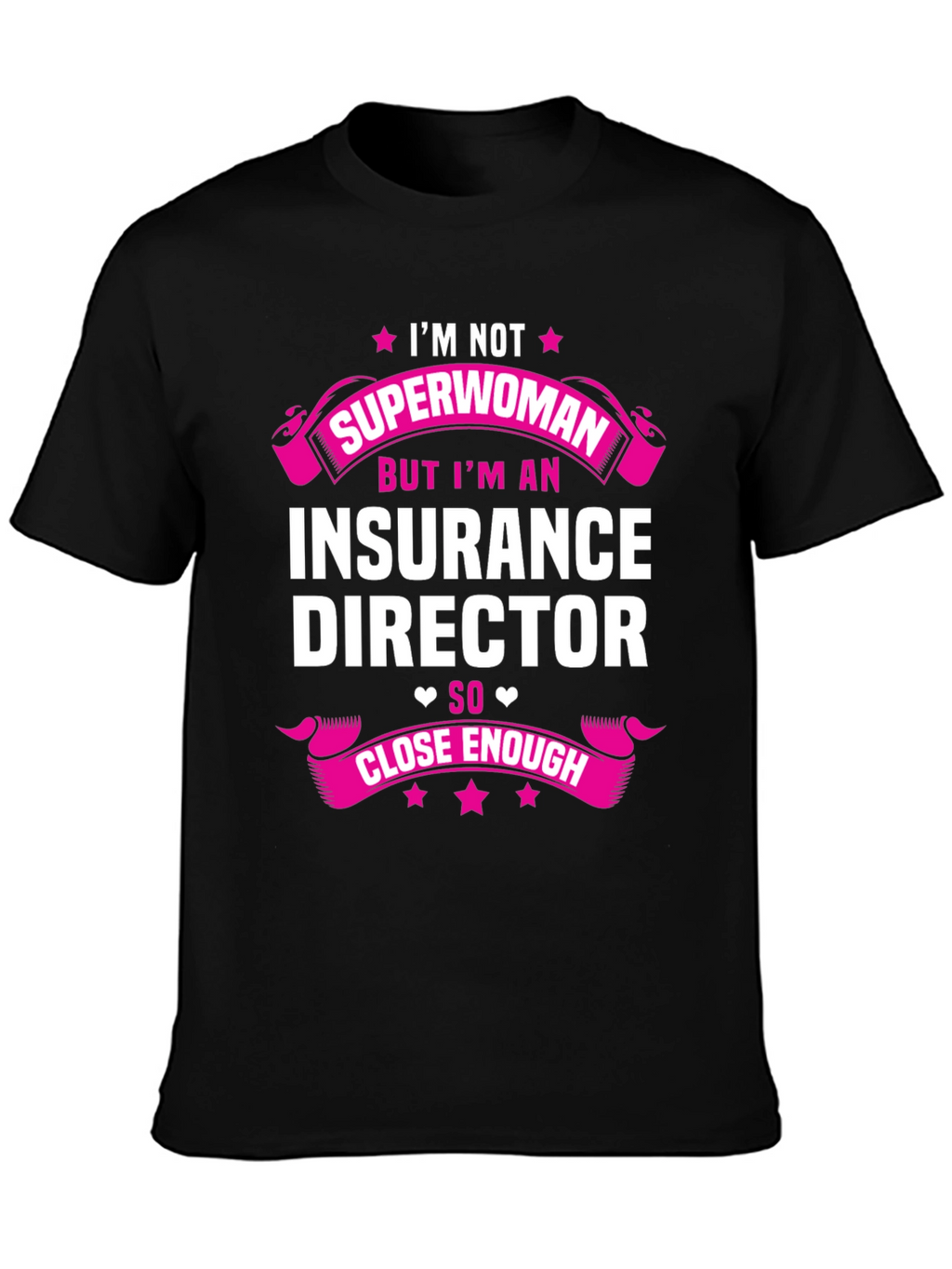 Insurance Director T-Shirt - Superwoman Close Enough
