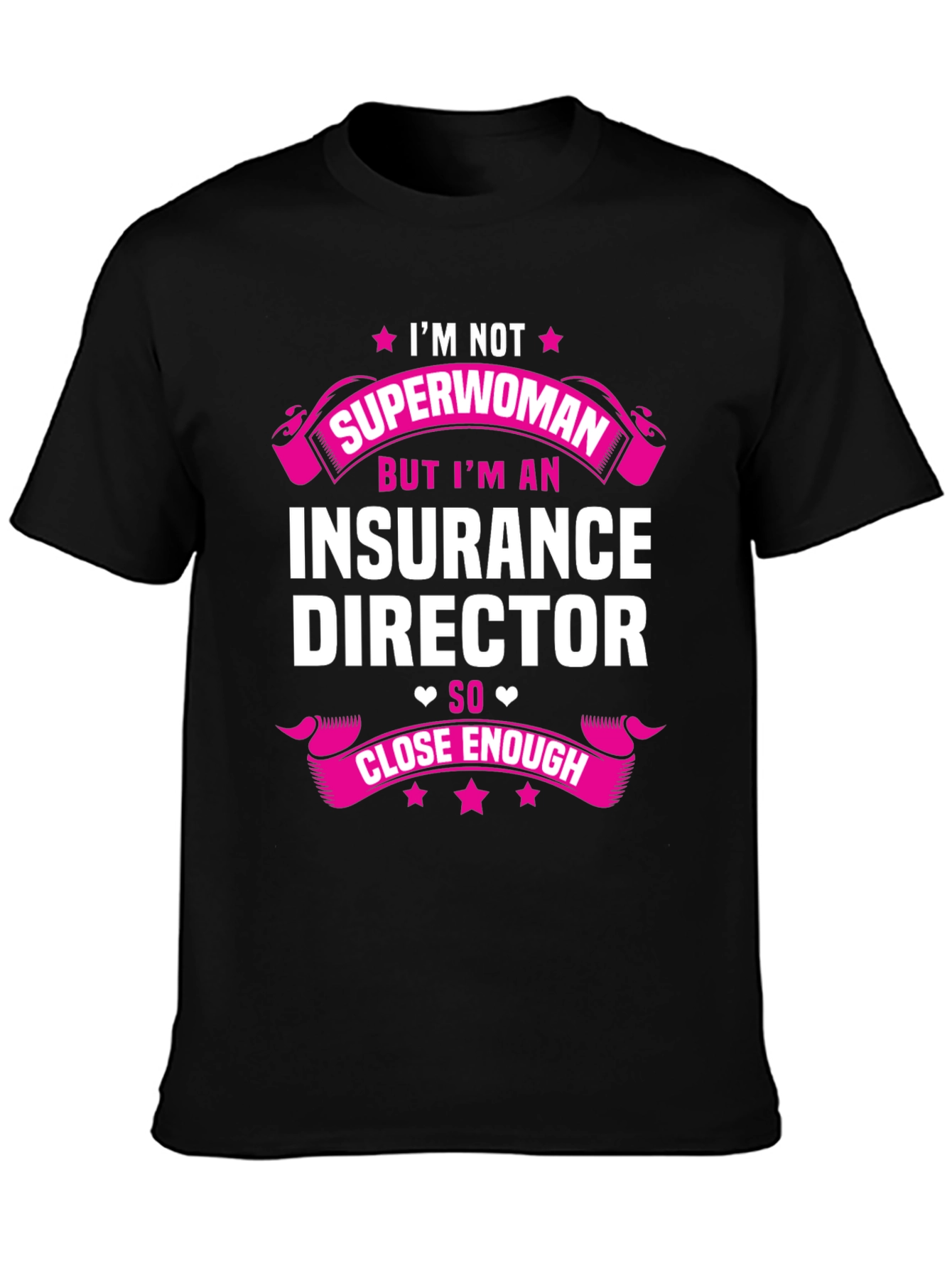 Insurance Director T-Shirt - Superwoman Close Enough