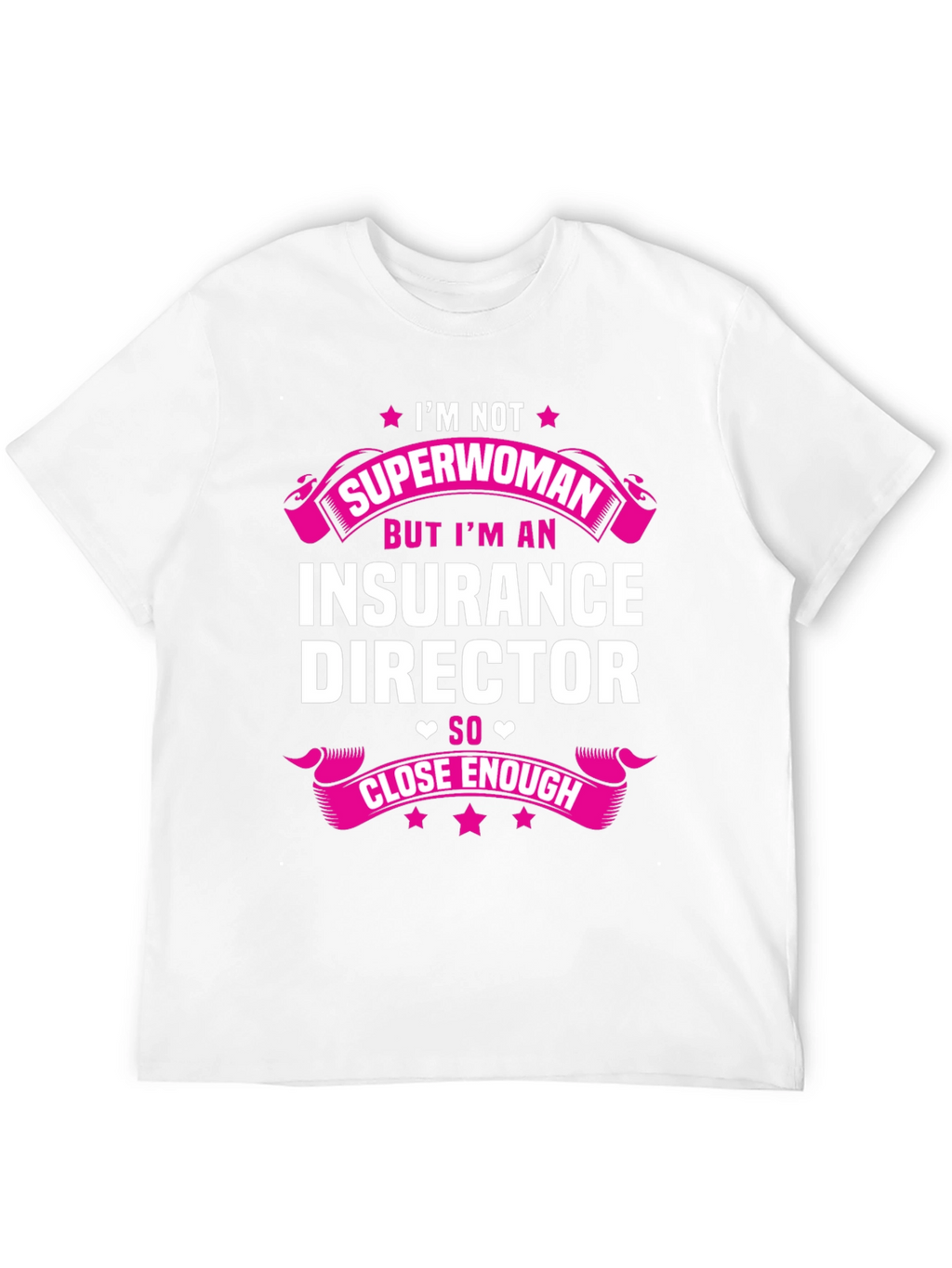 Insurance Director T-Shirt - Superwoman Close Enough