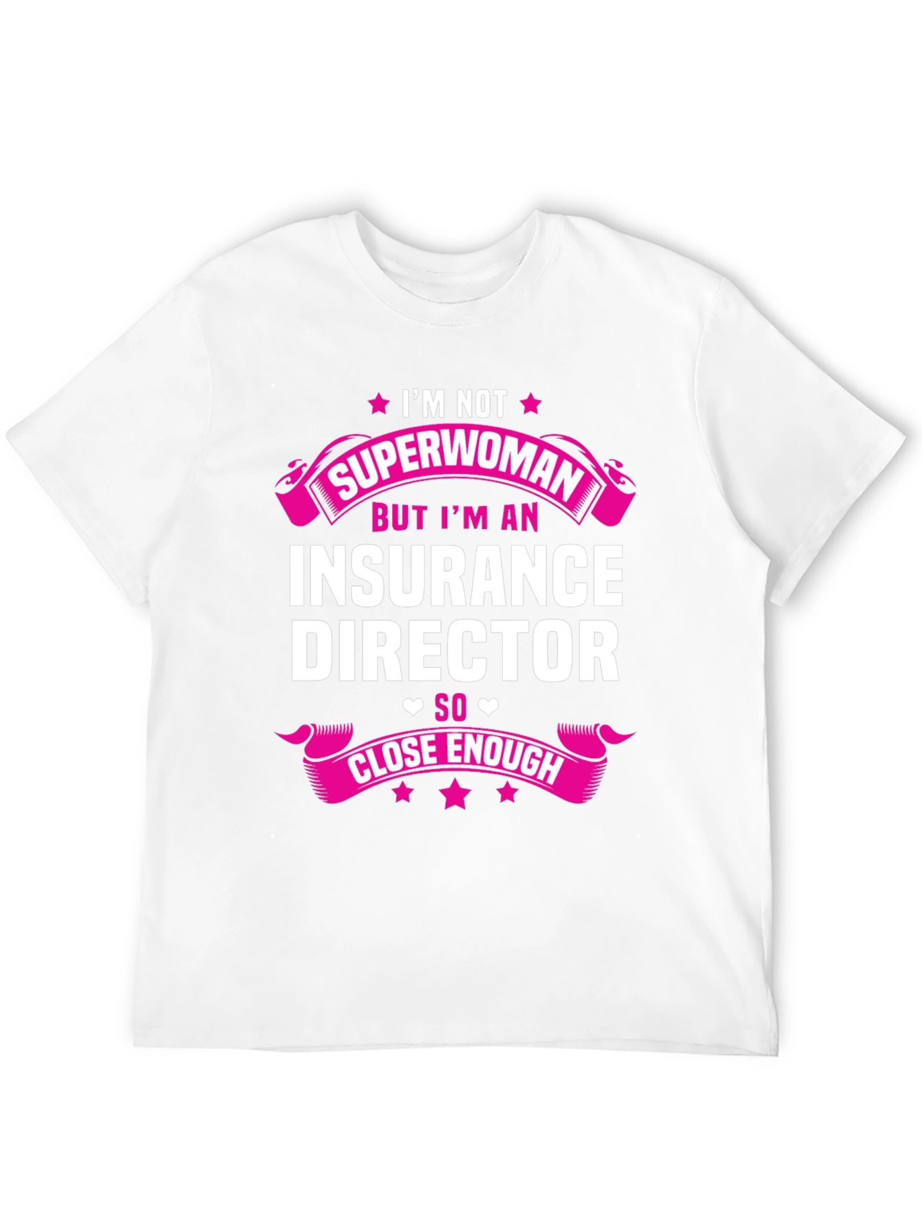 Insurance Director T-Shirt - Superwoman Close Enough