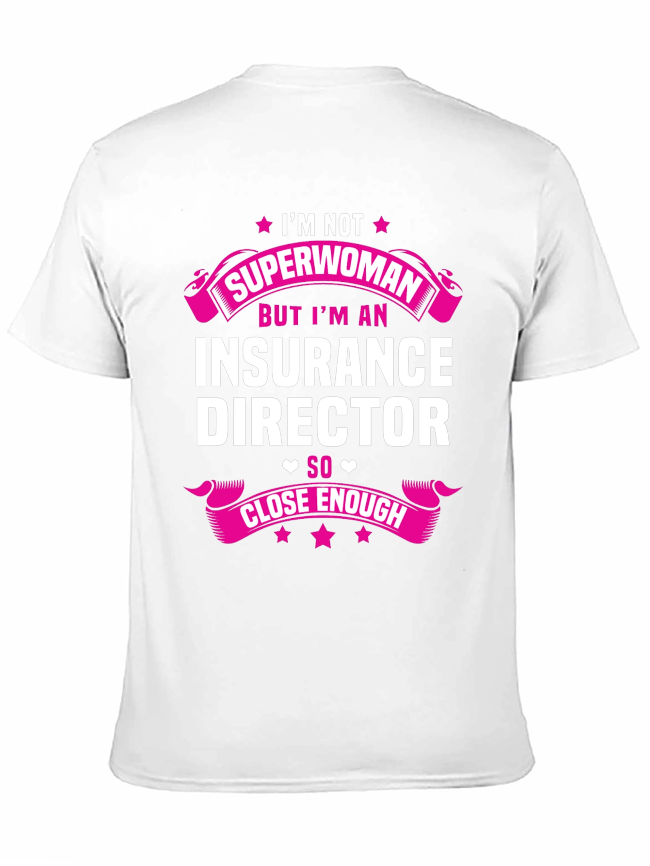 Insurance Director T-Shirt - Superwoman Close Enough