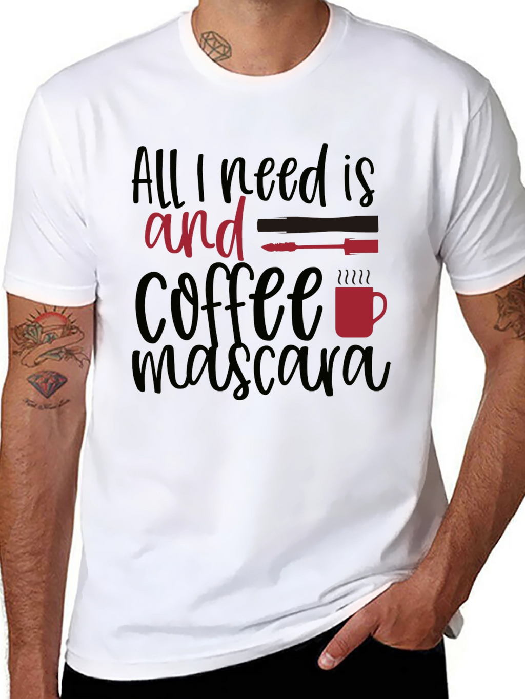 All I Need Is Coffee and Mascara T-Shirt