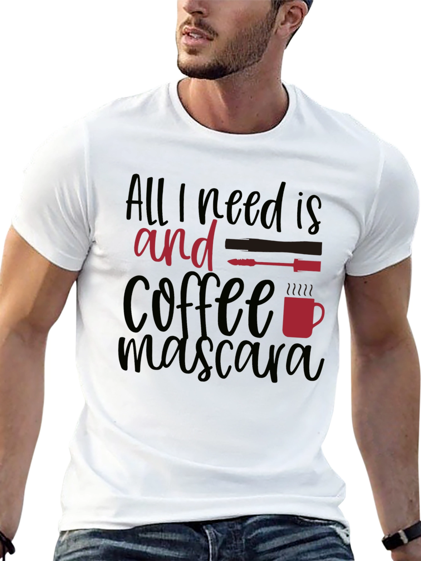 All I Need Is Coffee and Mascara T-Shirt