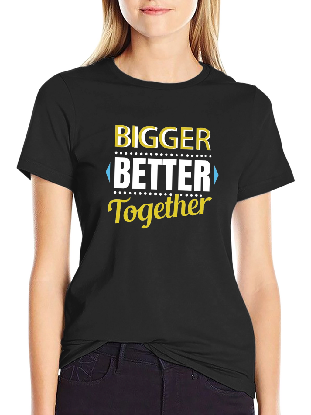 Bigger Better Together T-Shirt - Black