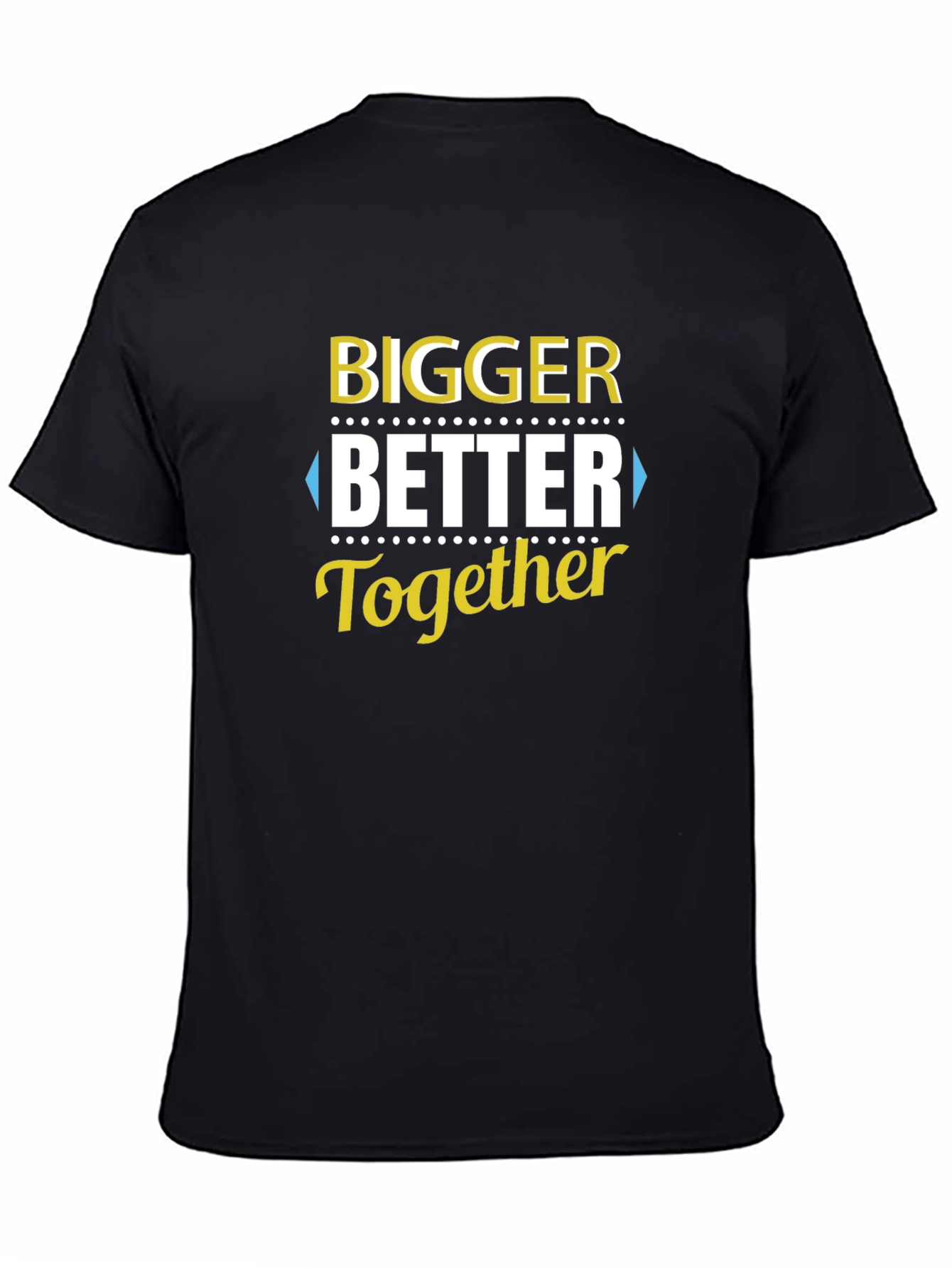 Bigger Better Together T-Shirt - Black