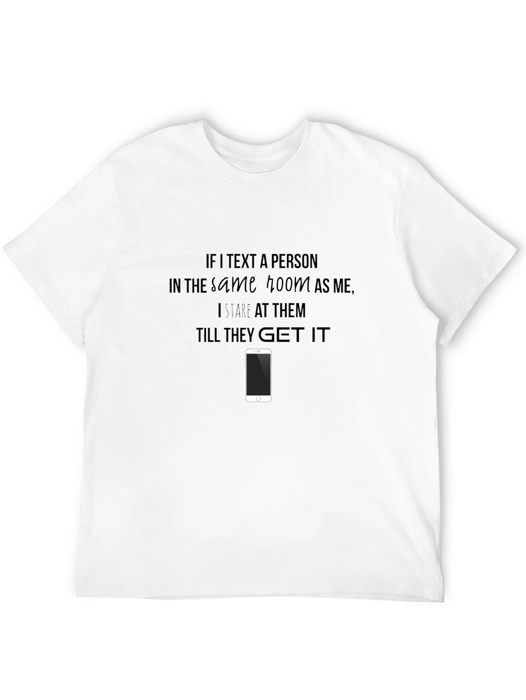 Stare Til They Get It T-Shirt