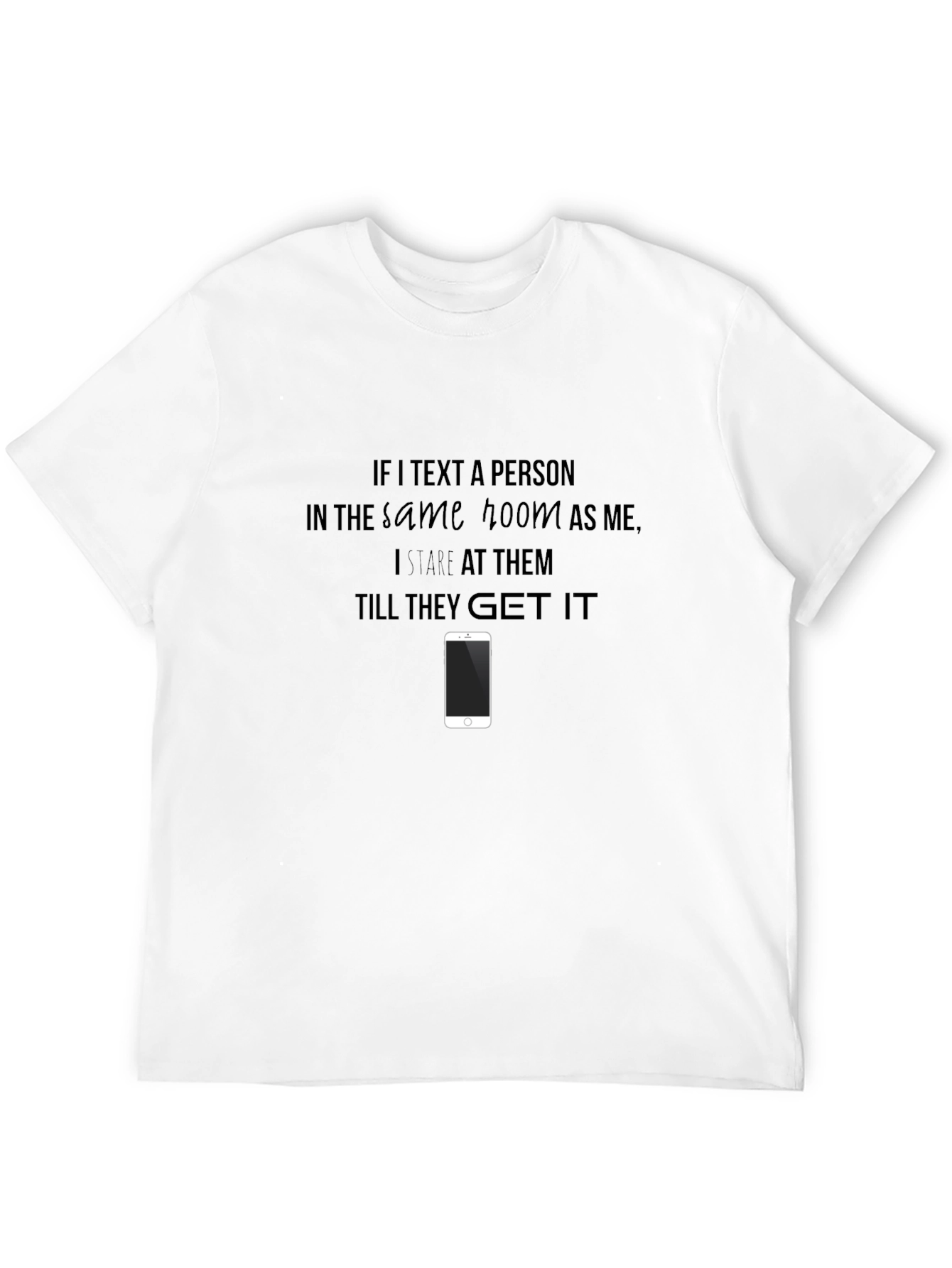 Stare Til They Get It T-Shirt