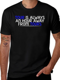 Tour is Always an Hour Away T-Shirt