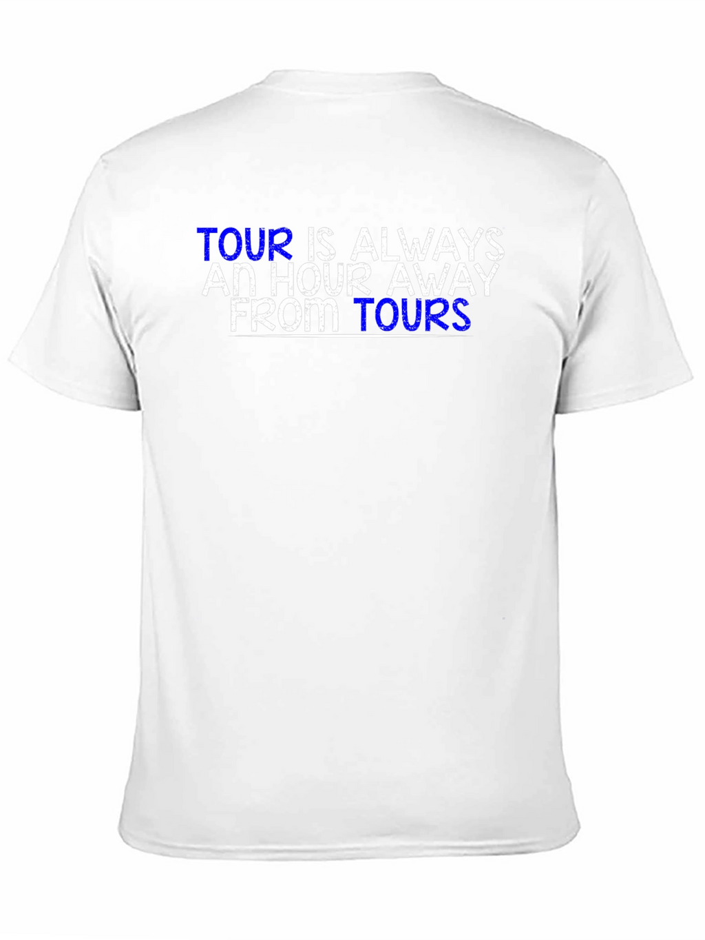 Tour is Always an Hour Away T-Shirt