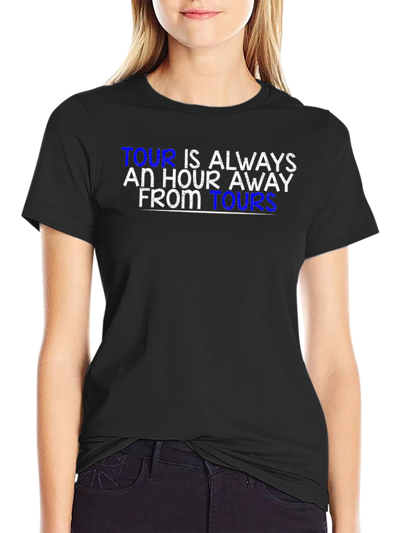Tour is Always an Hour Away T-Shirt