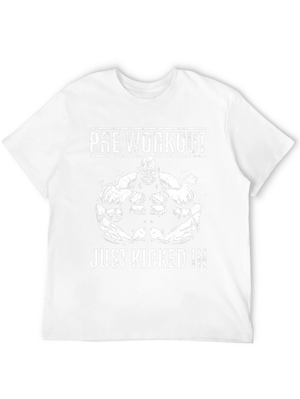 Pre Workout Just Kicked In Graphic Tee