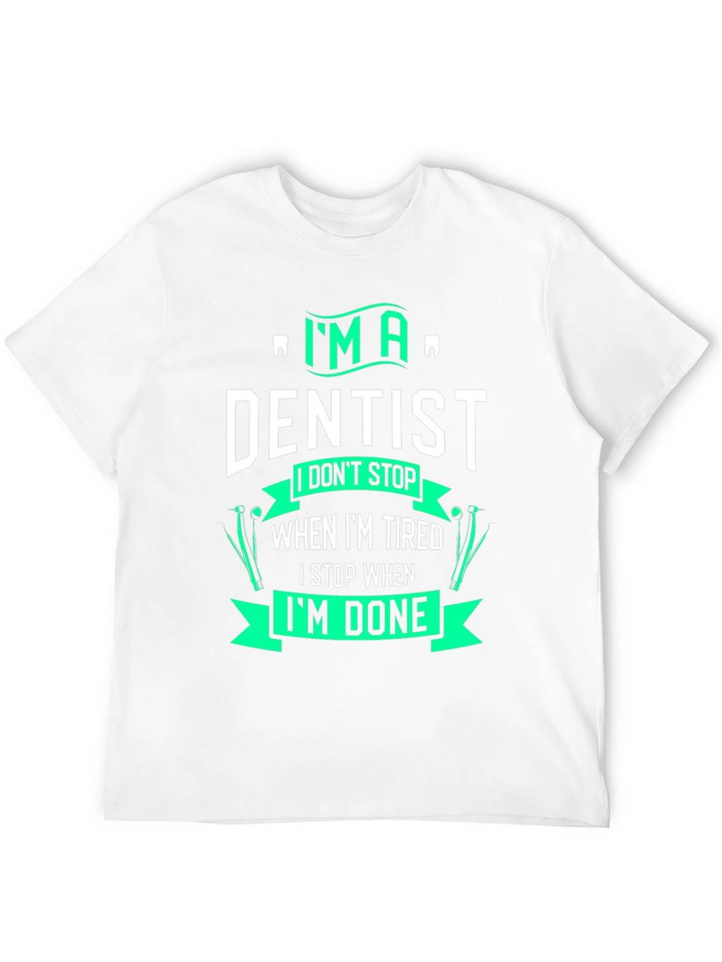 Im A Dentist Graphic T-Shirt