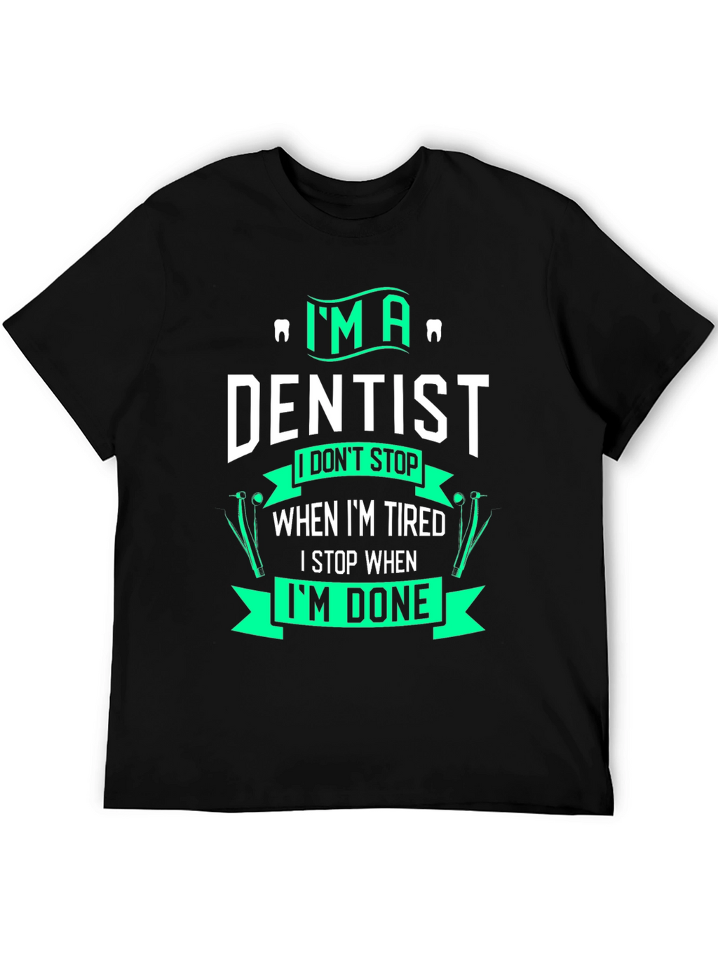 Im A Dentist Graphic T-Shirt