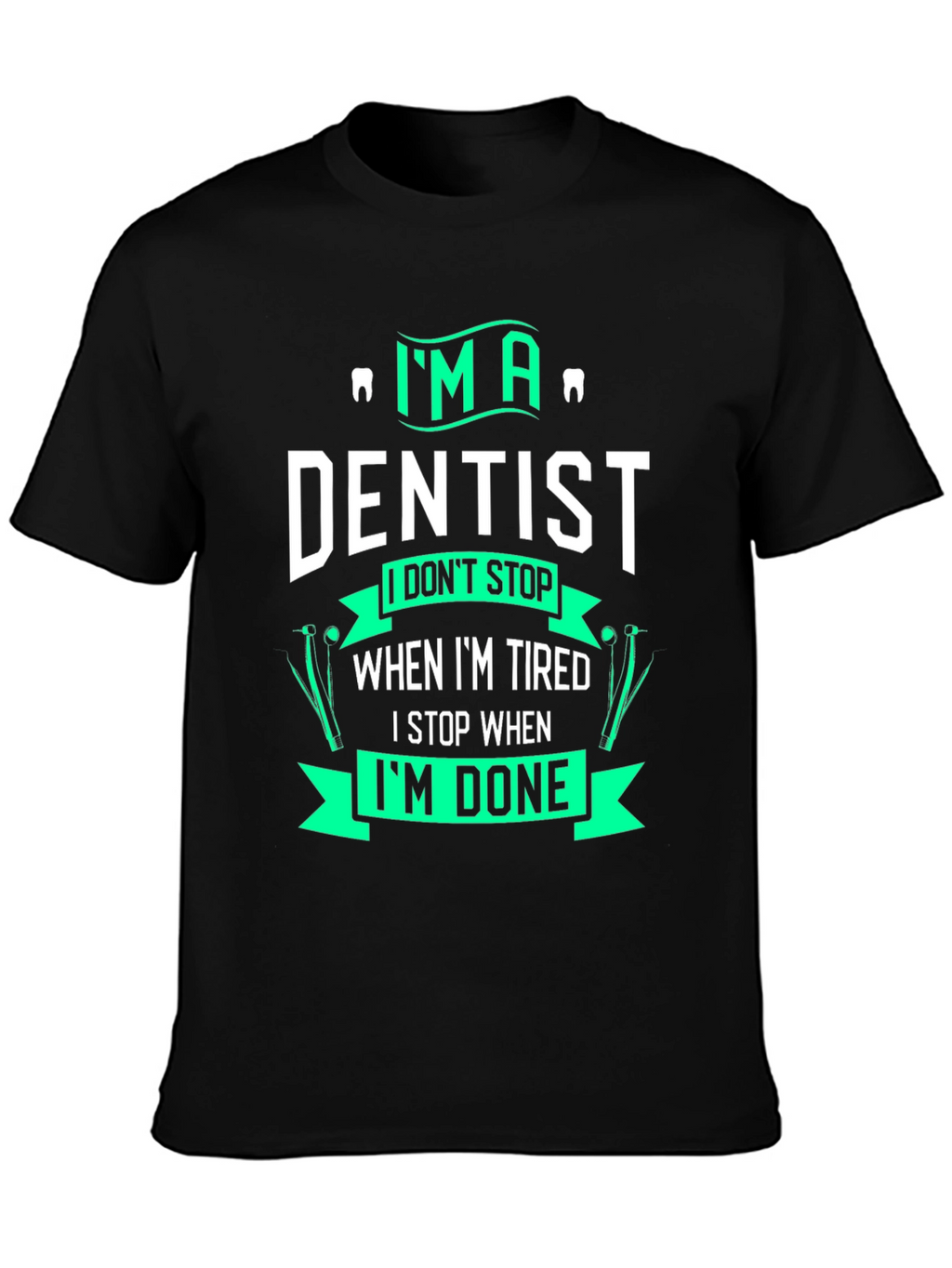 Im A Dentist Graphic T-Shirt