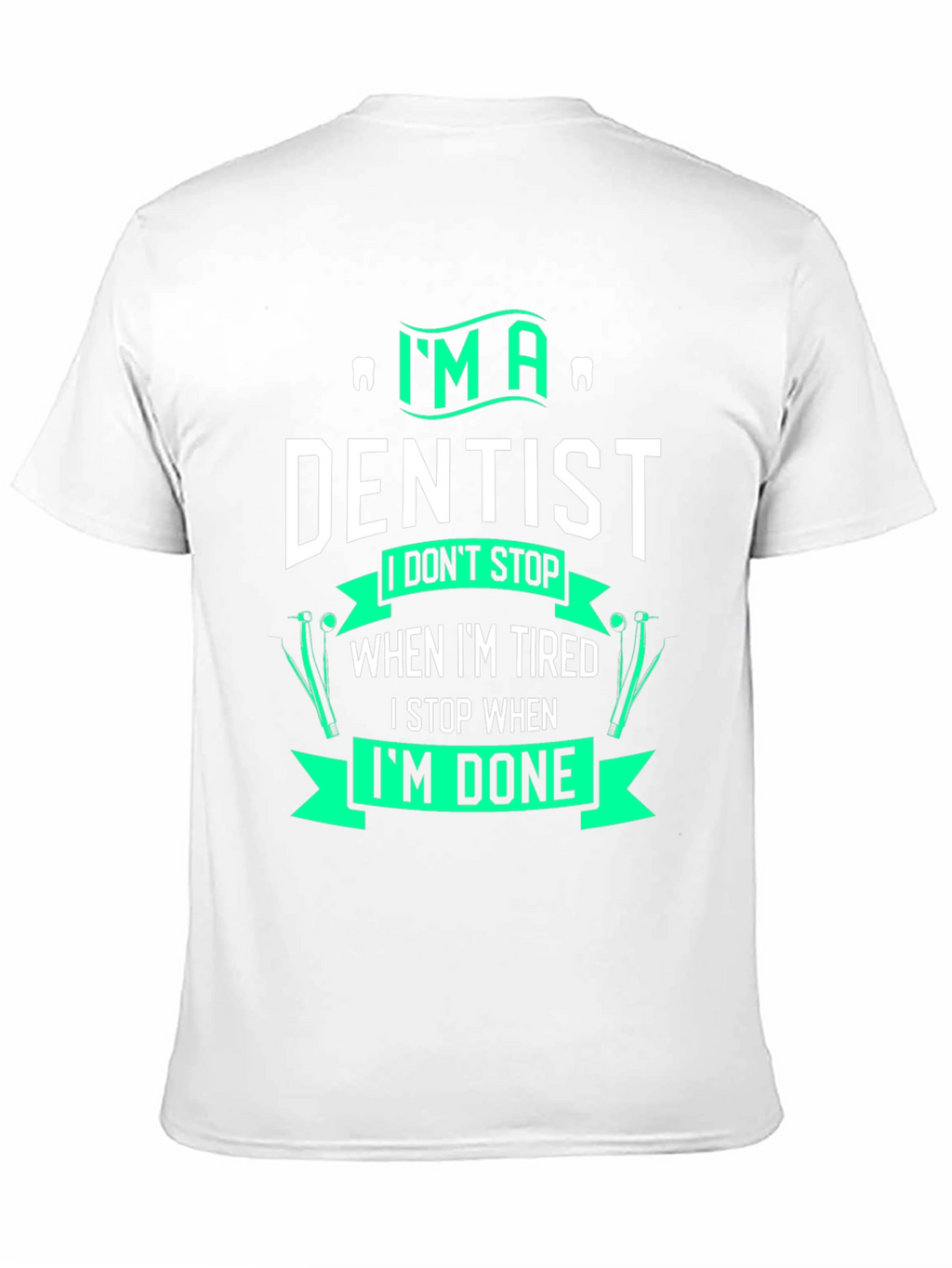 Im A Dentist Graphic T-Shirt