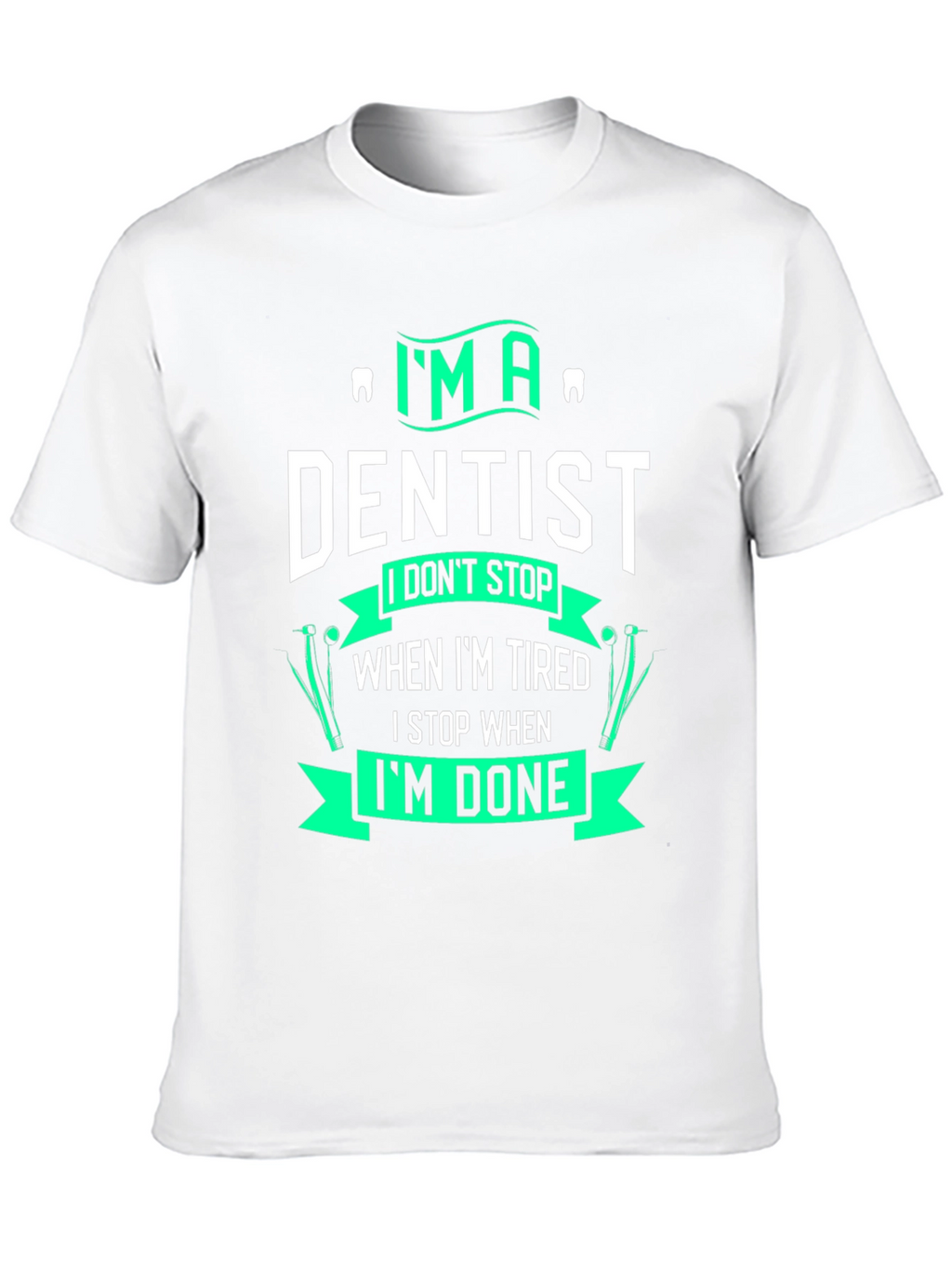 Im A Dentist Graphic T-Shirt