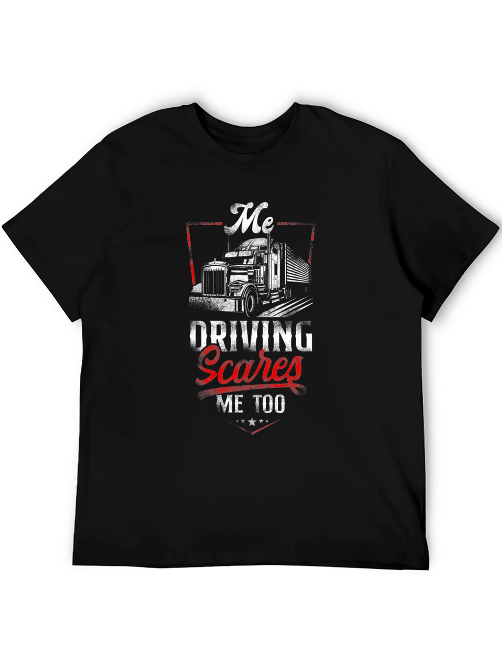Me Driving Scares Me Too Trucker T-Shirt
