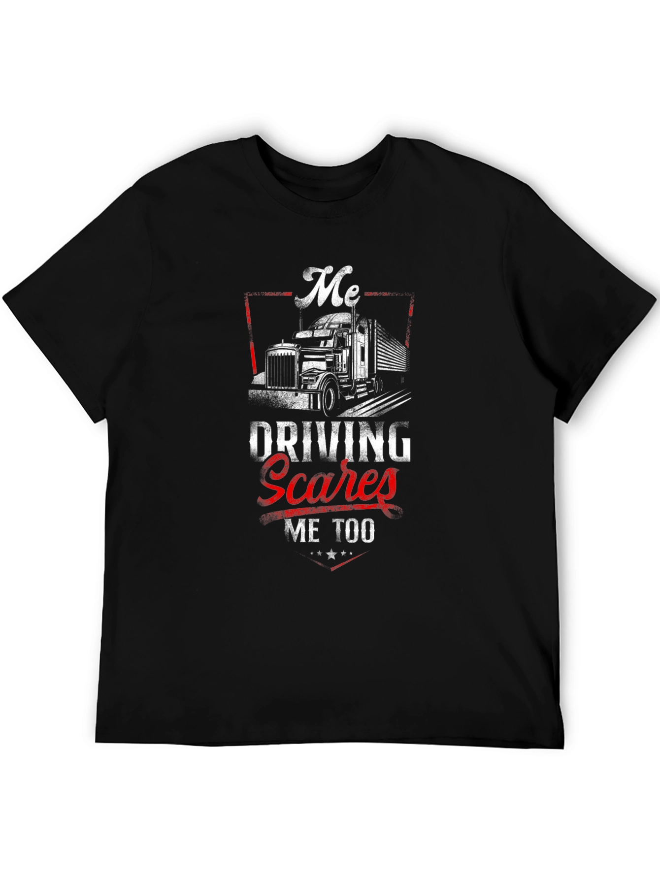 Me Driving Scares Me Too Trucker T-Shirt