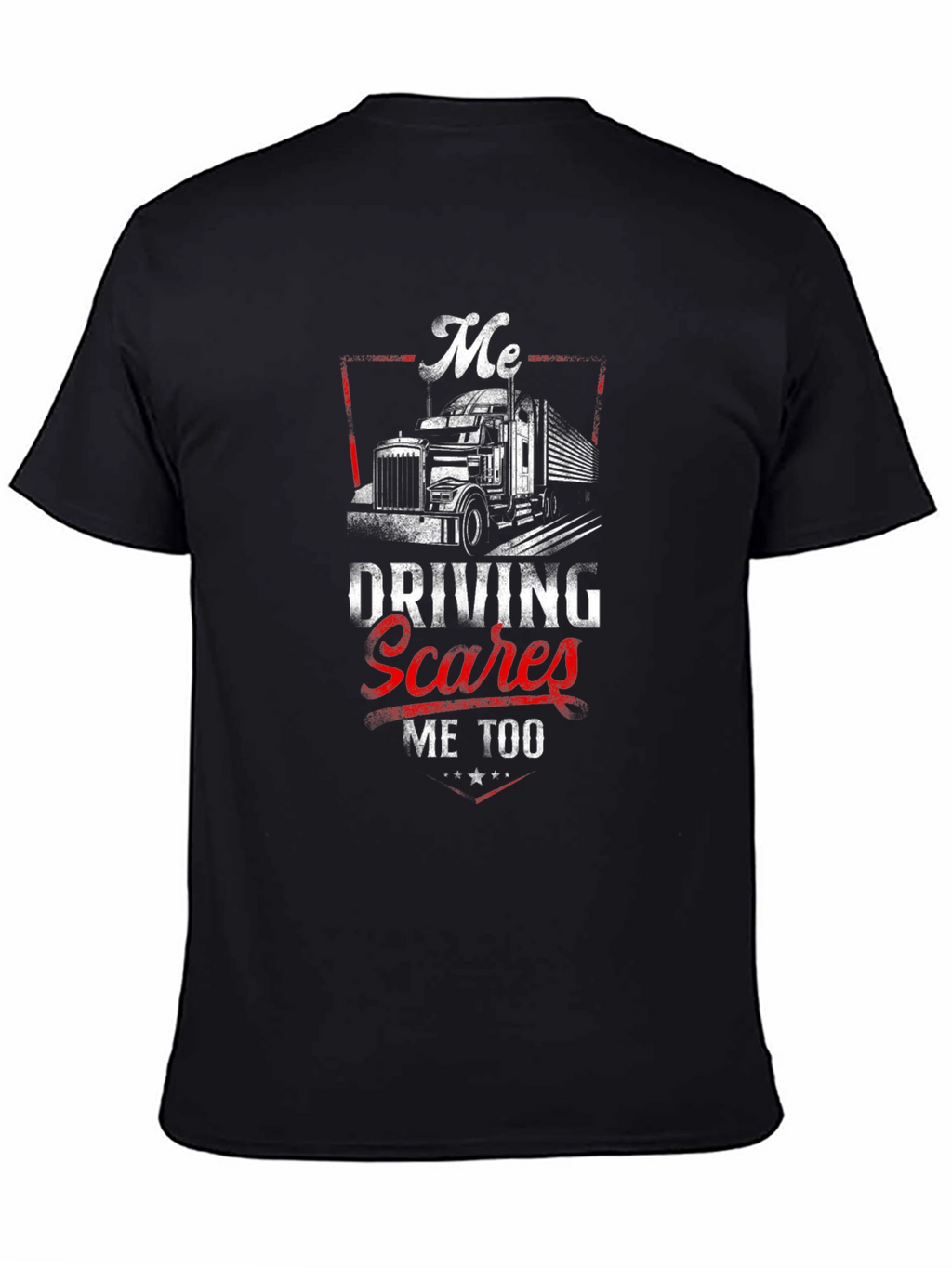 Me Driving Scares Me Too Trucker T-Shirt