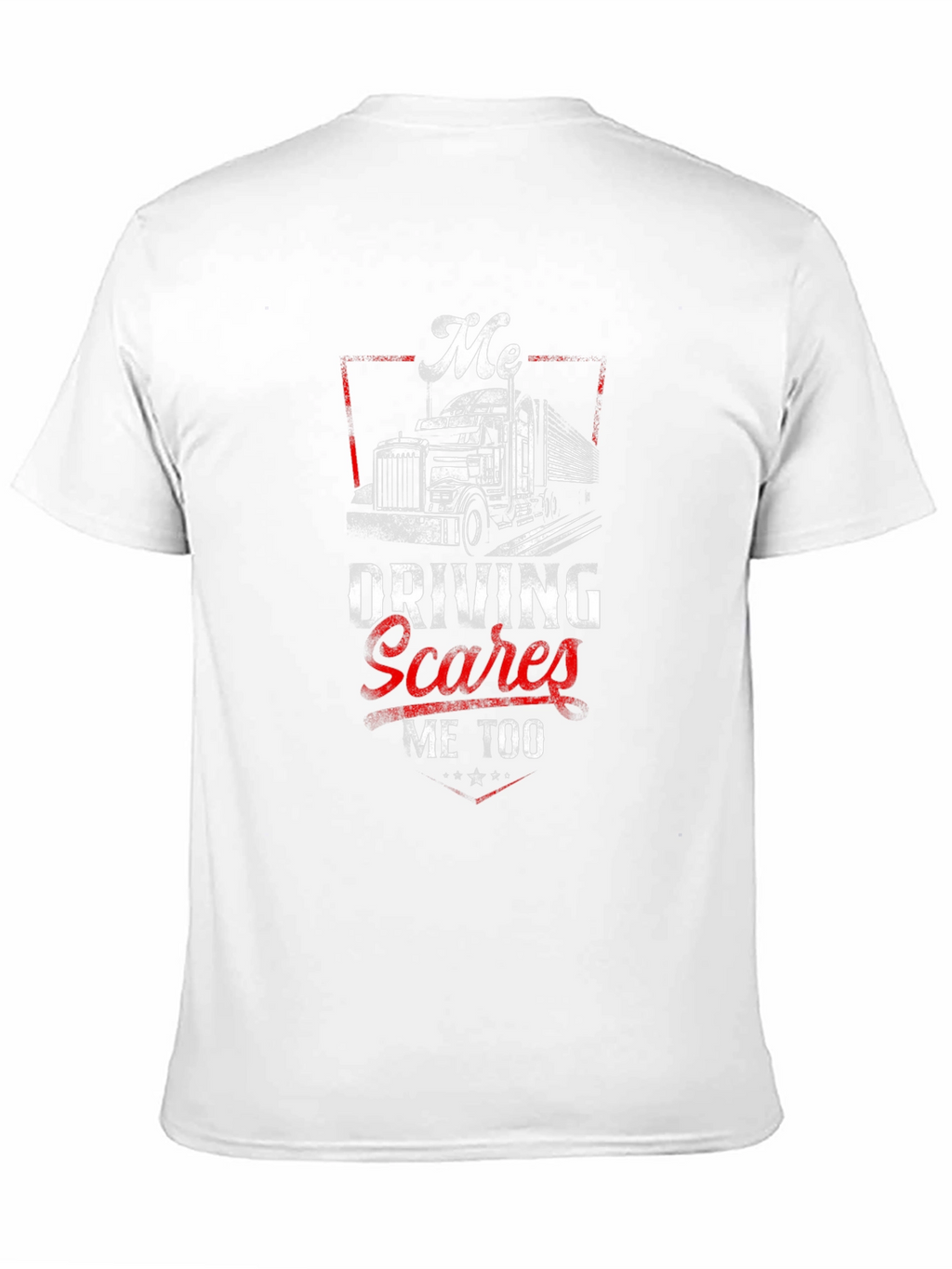 Me Driving Scares Me Too Trucker T-Shirt
