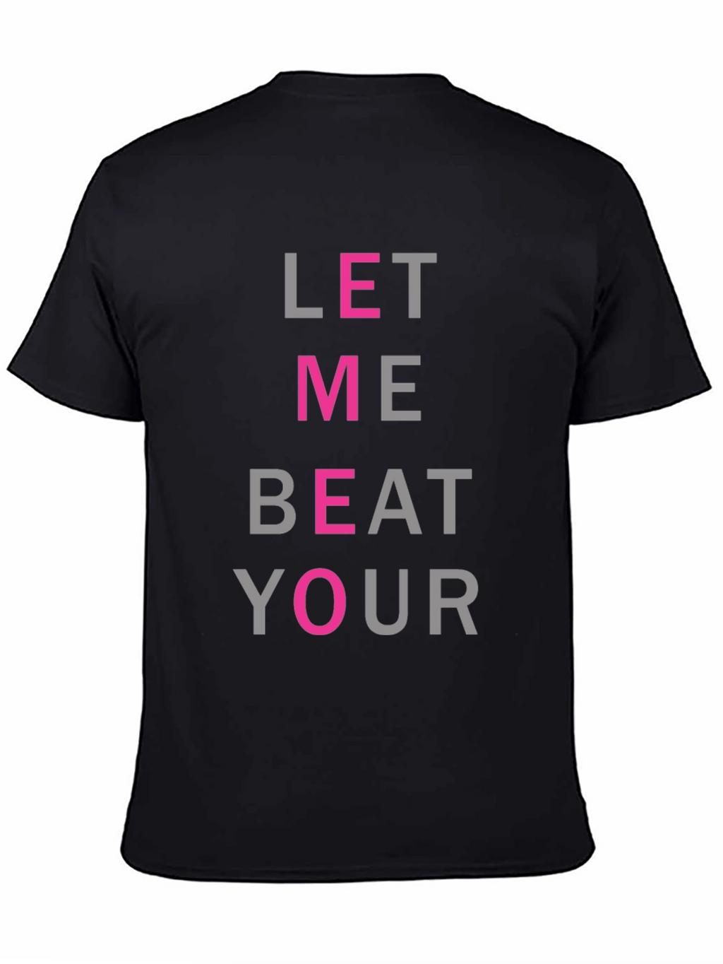 Let Me Beat Your T-Shirt - Funny Graphic Tee