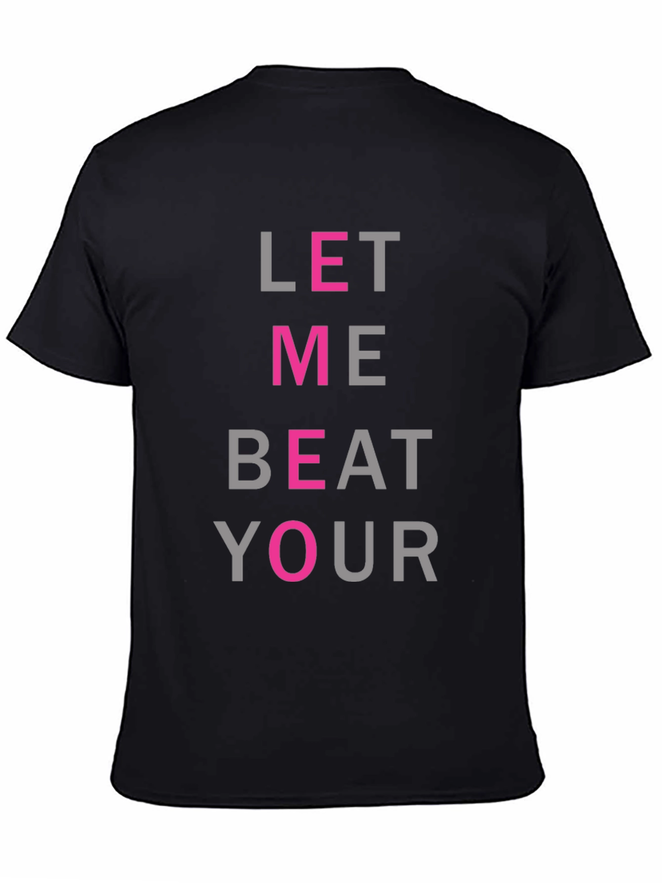 Let Me Beat Your T-Shirt - Funny Graphic Tee