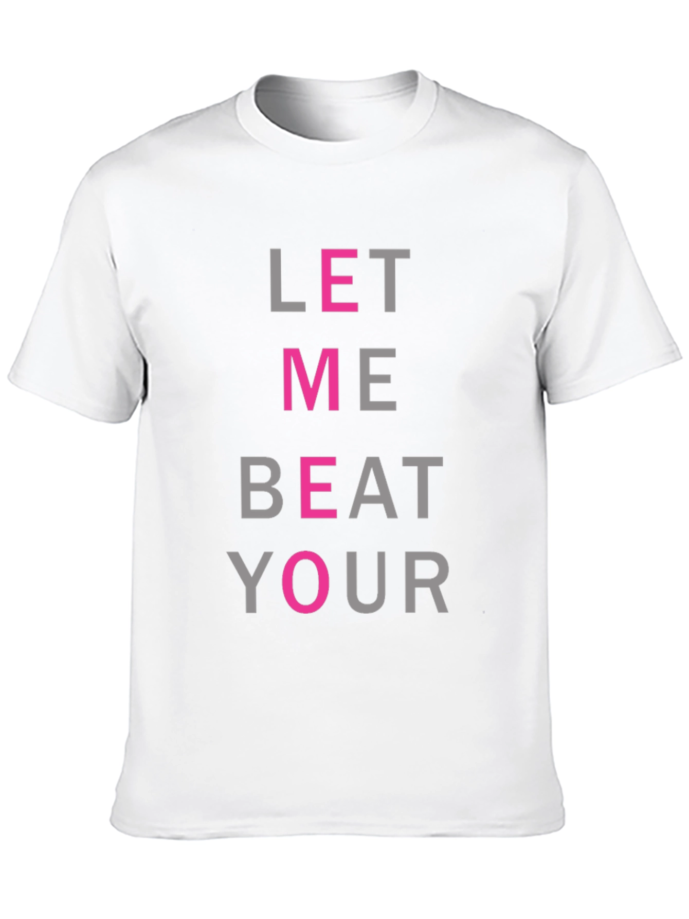 Let Me Beat Your T-Shirt - Funny Graphic Tee