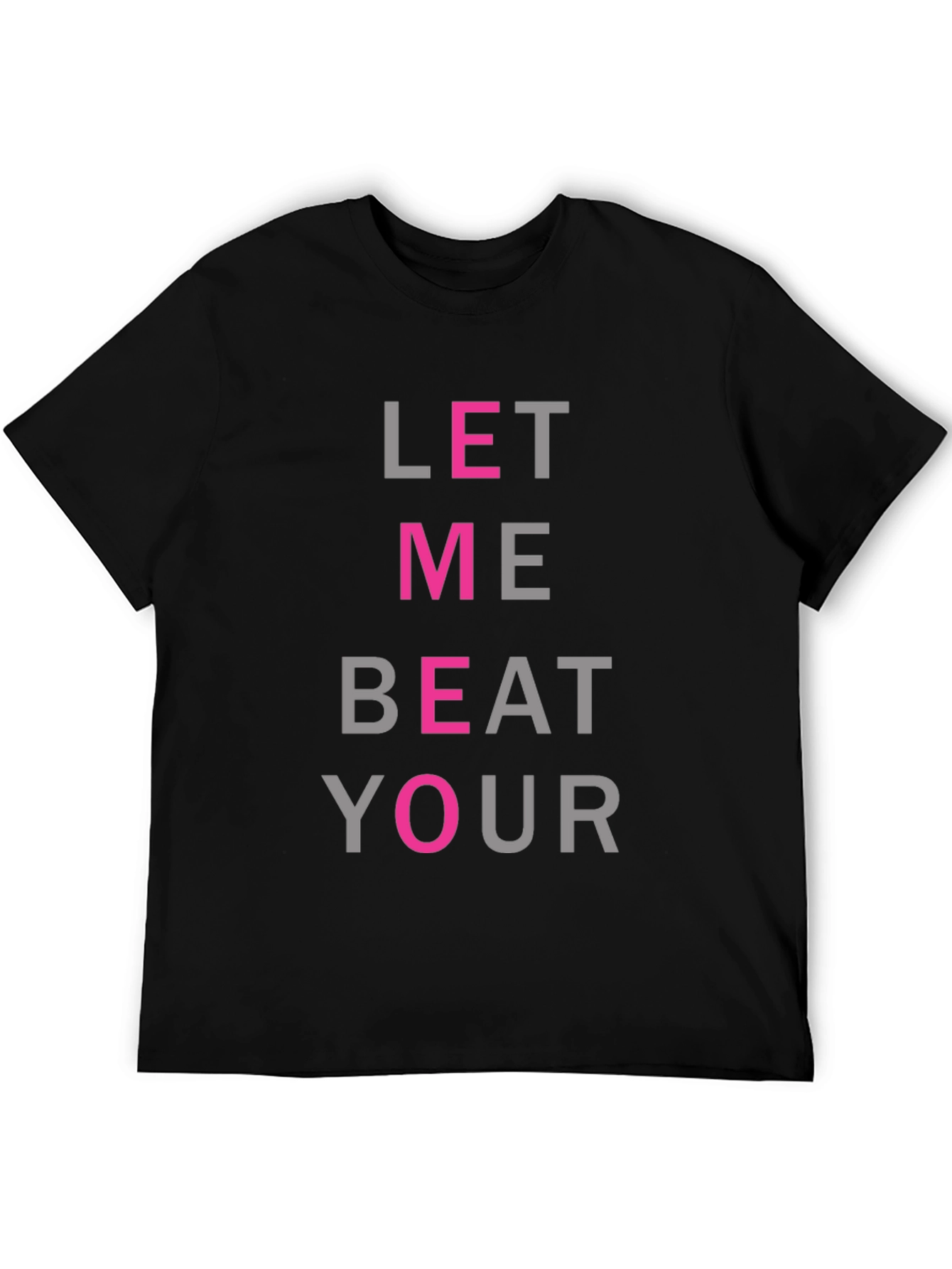 Let Me Beat Your T-Shirt - Funny Graphic Tee
