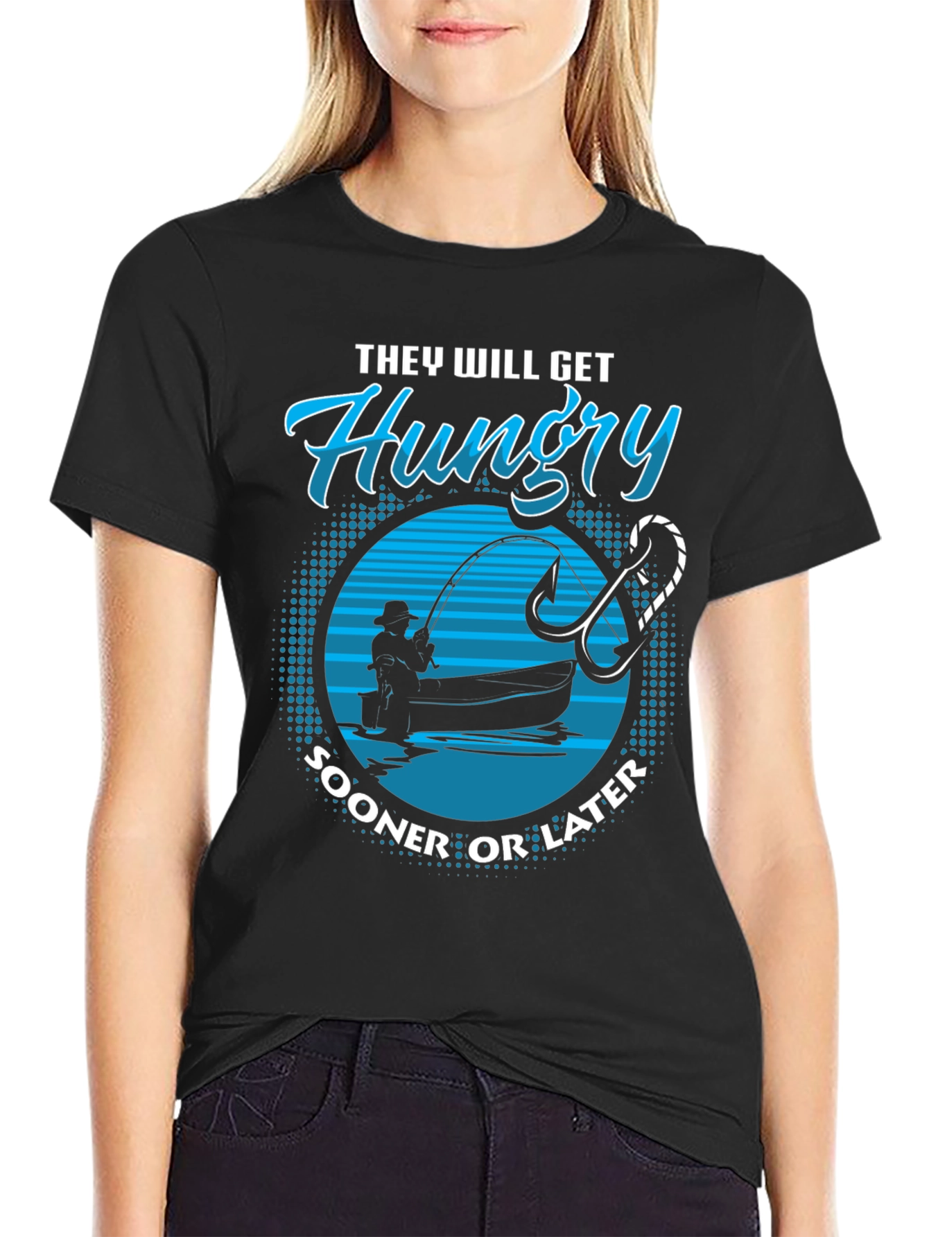 Fishing T-Shirt - They Will Get Hungry Sooner or Later