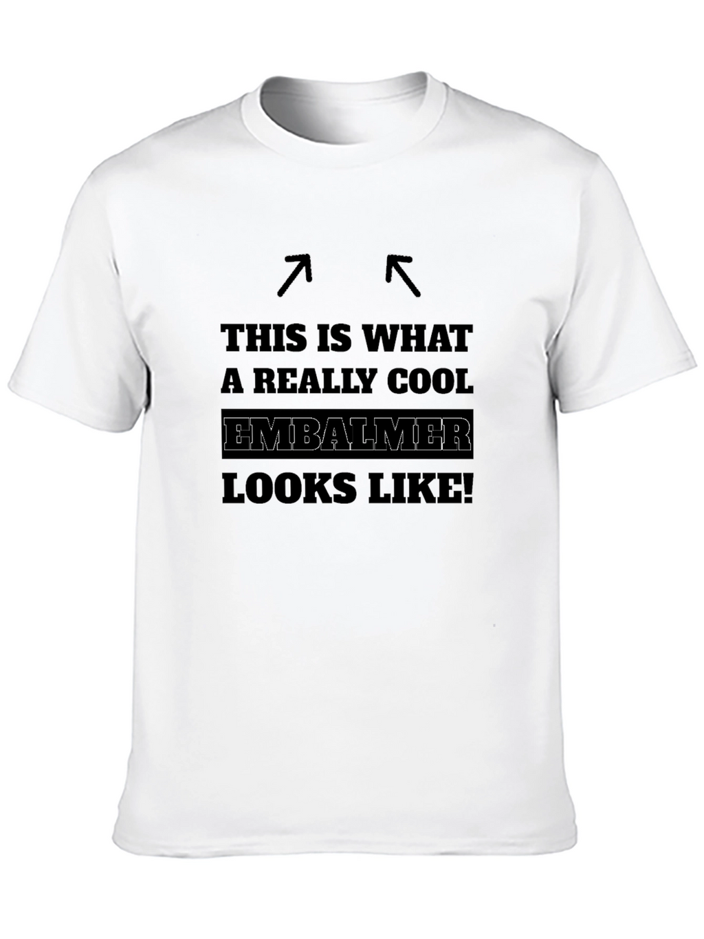 Cool Embalmer Graphic Tee - Unique Profession Pride