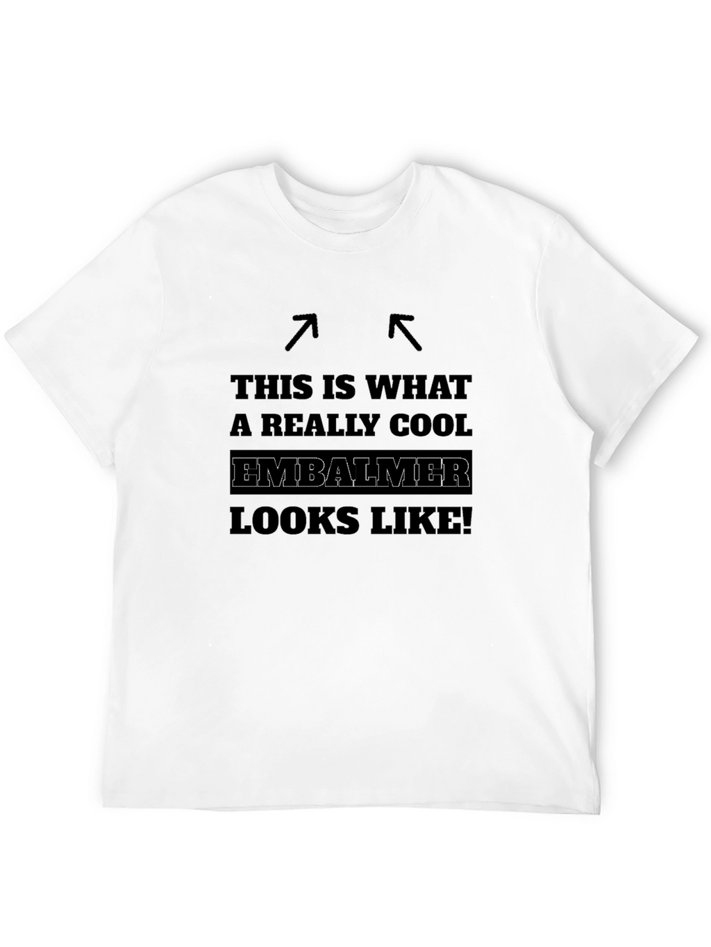Cool Embalmer Graphic Tee - Unique Profession Pride