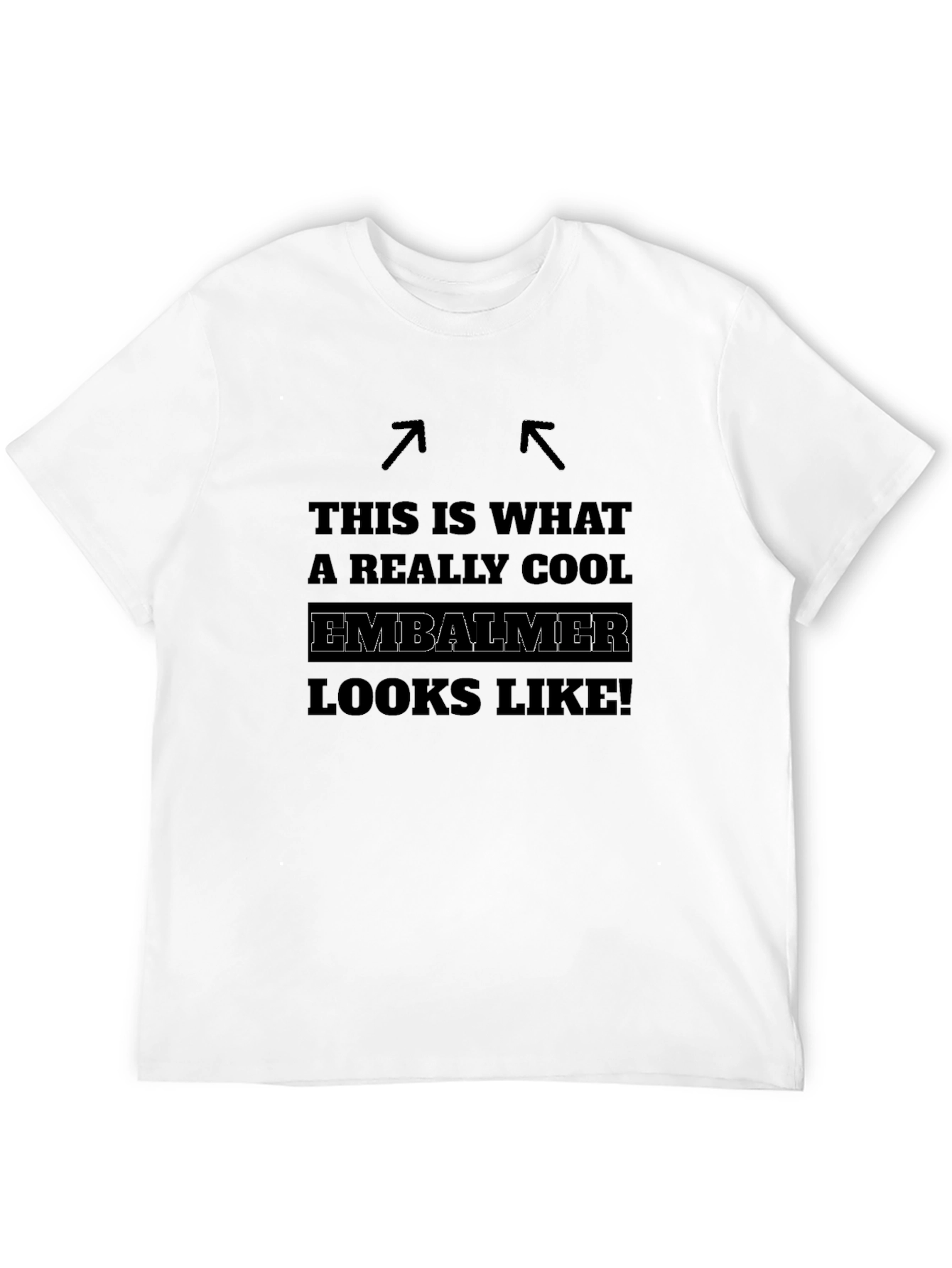 Cool Embalmer Graphic Tee - Unique Profession Pride