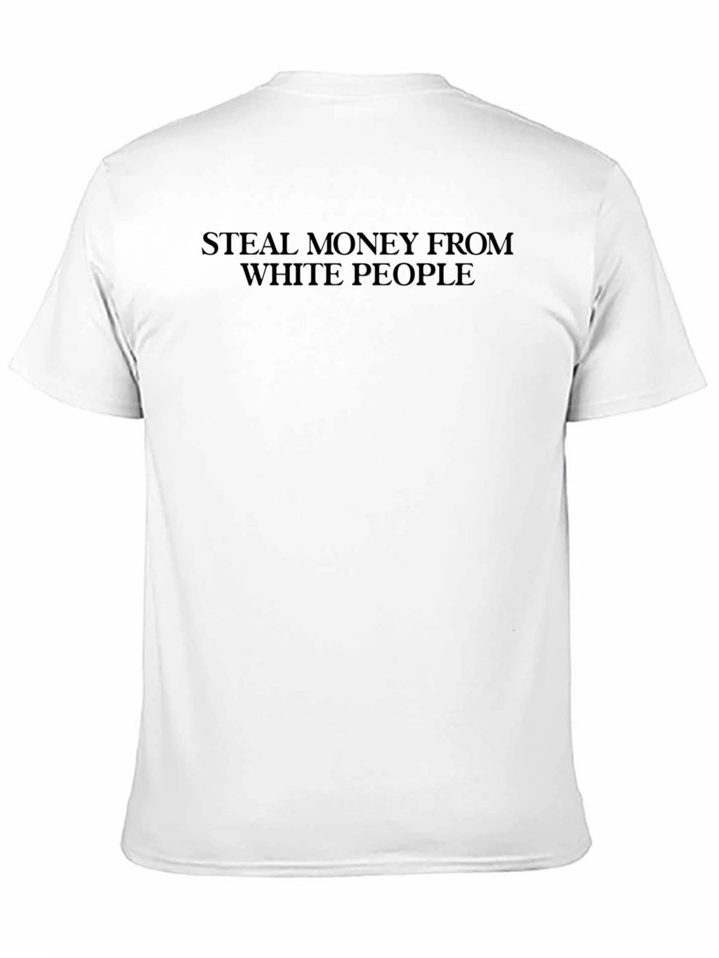 Steal Money From White People Black T-Shirt