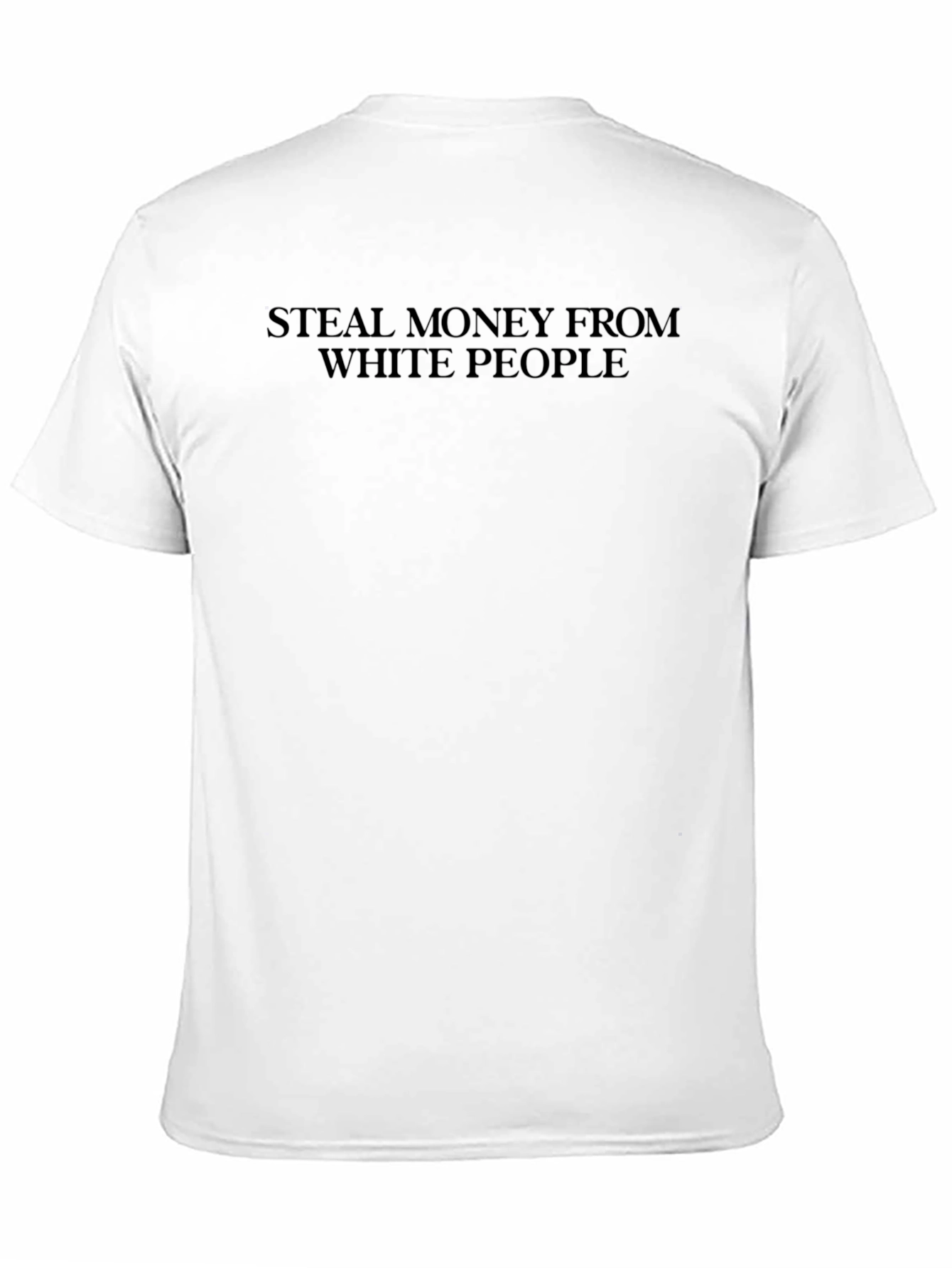Steal Money From White People Black T-Shirt