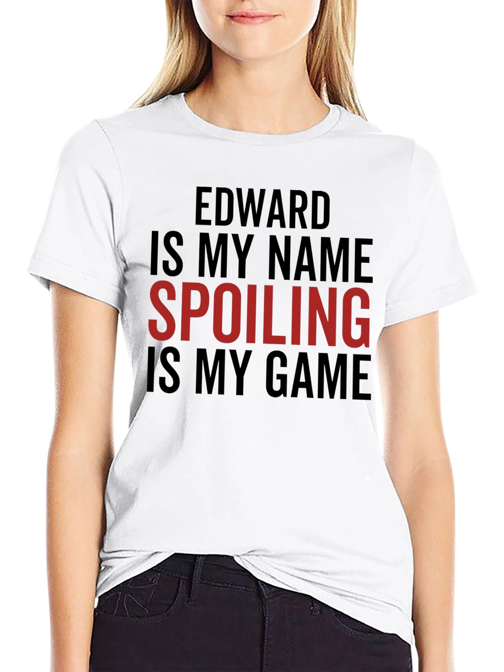 Edward Is My Name Spoiling Is My Game T-Shirt