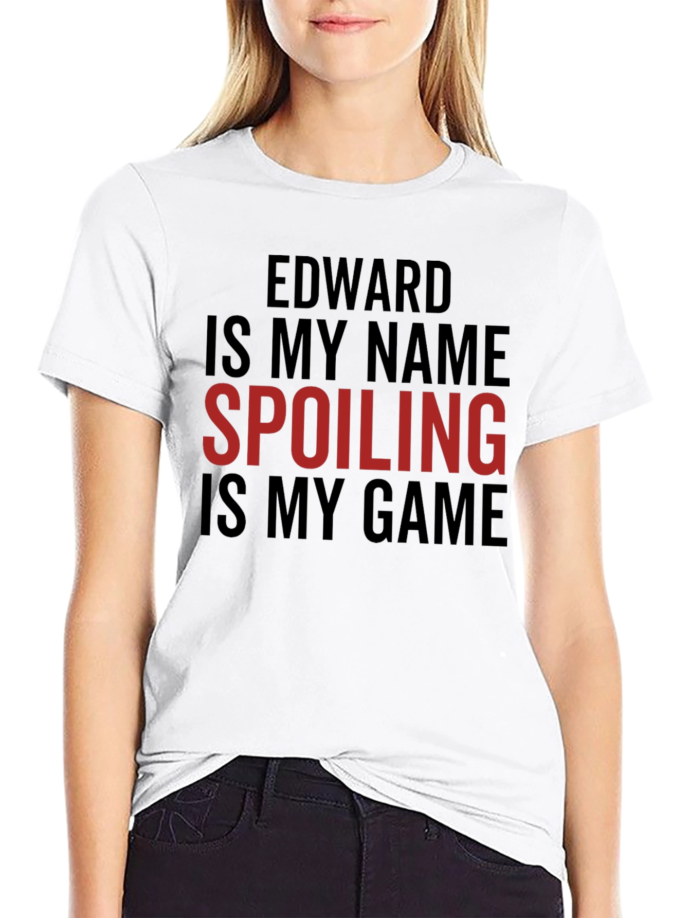 Edward Is My Name Spoiling Is My Game T-Shirt