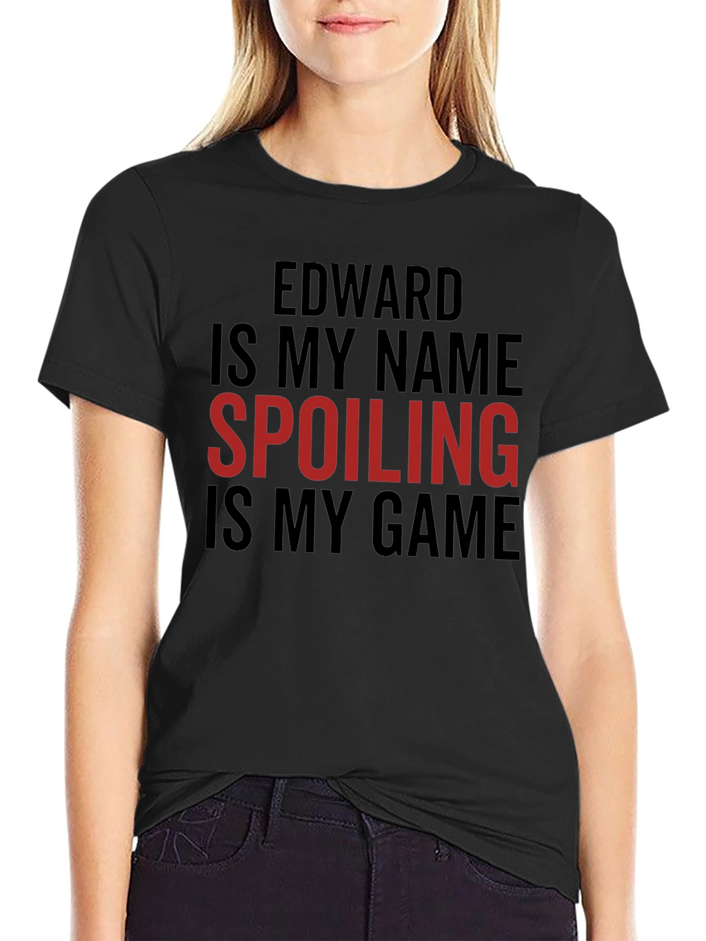Edward Is My Name Spoiling Is My Game T-Shirt