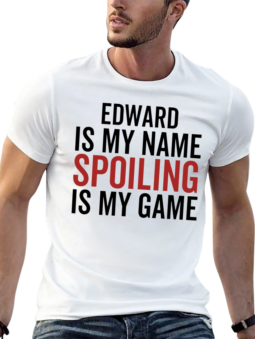 Edward Is My Name Spoiling Is My Game T-Shirt