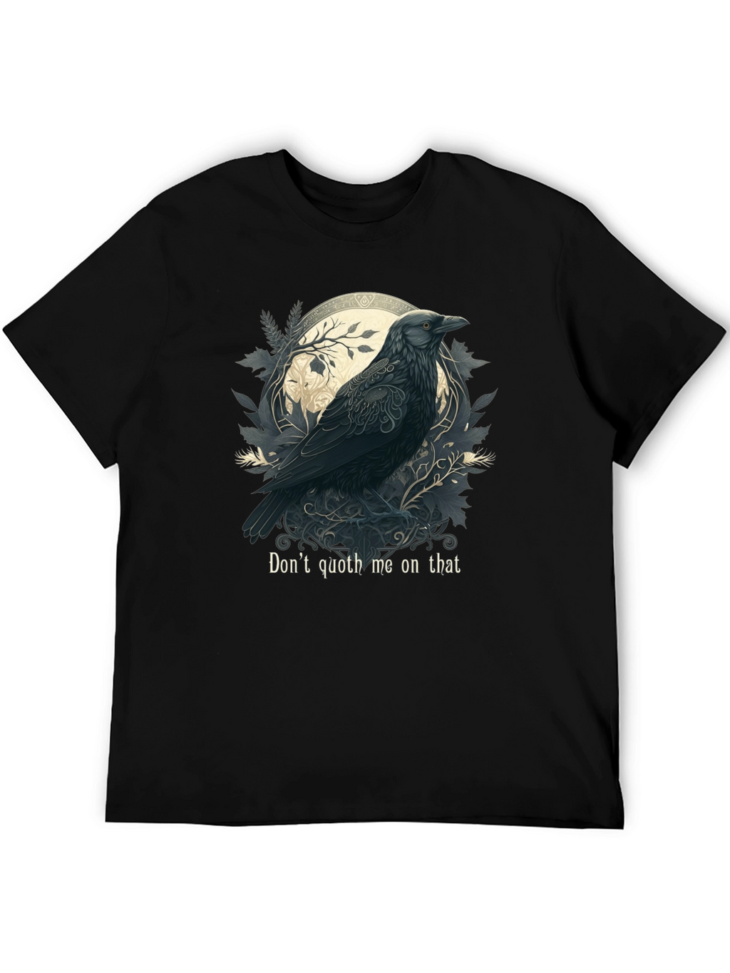 Raven Art T-Shirt - Dont Quoth Me