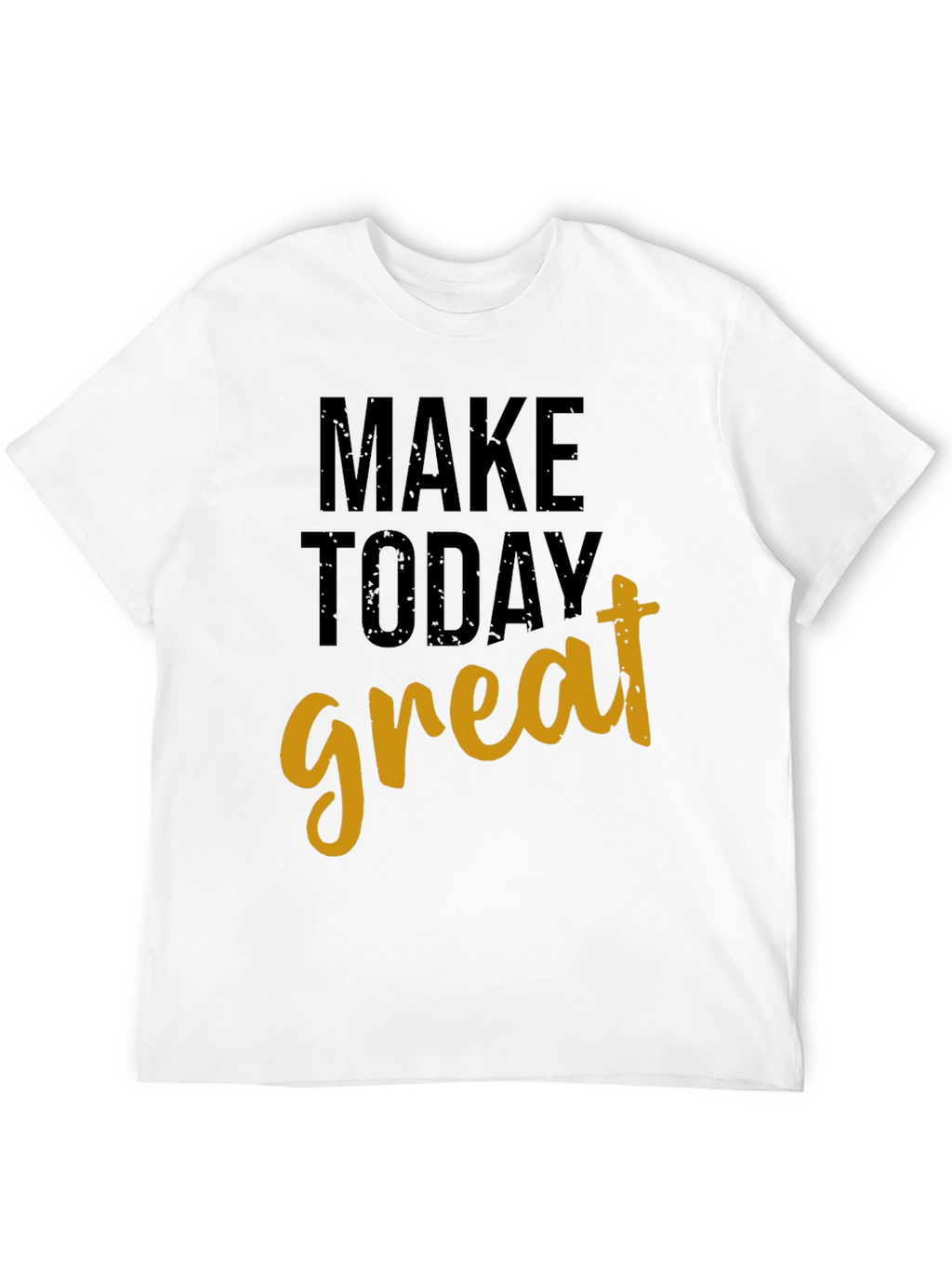 Motivational Make Today Great Black T-Shirt