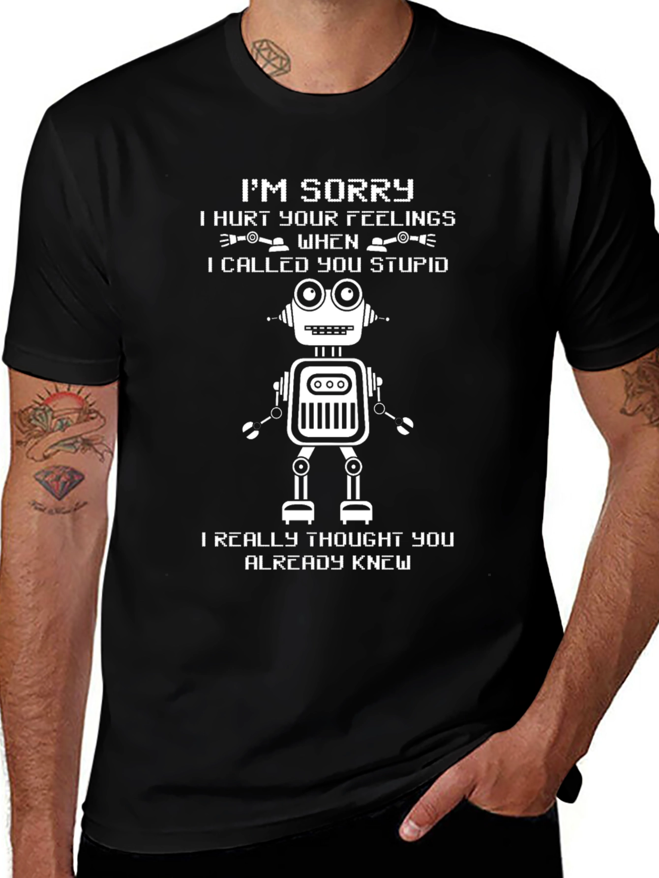 Funny Robot T-Shirt: Im Sorry I Called You Stupid