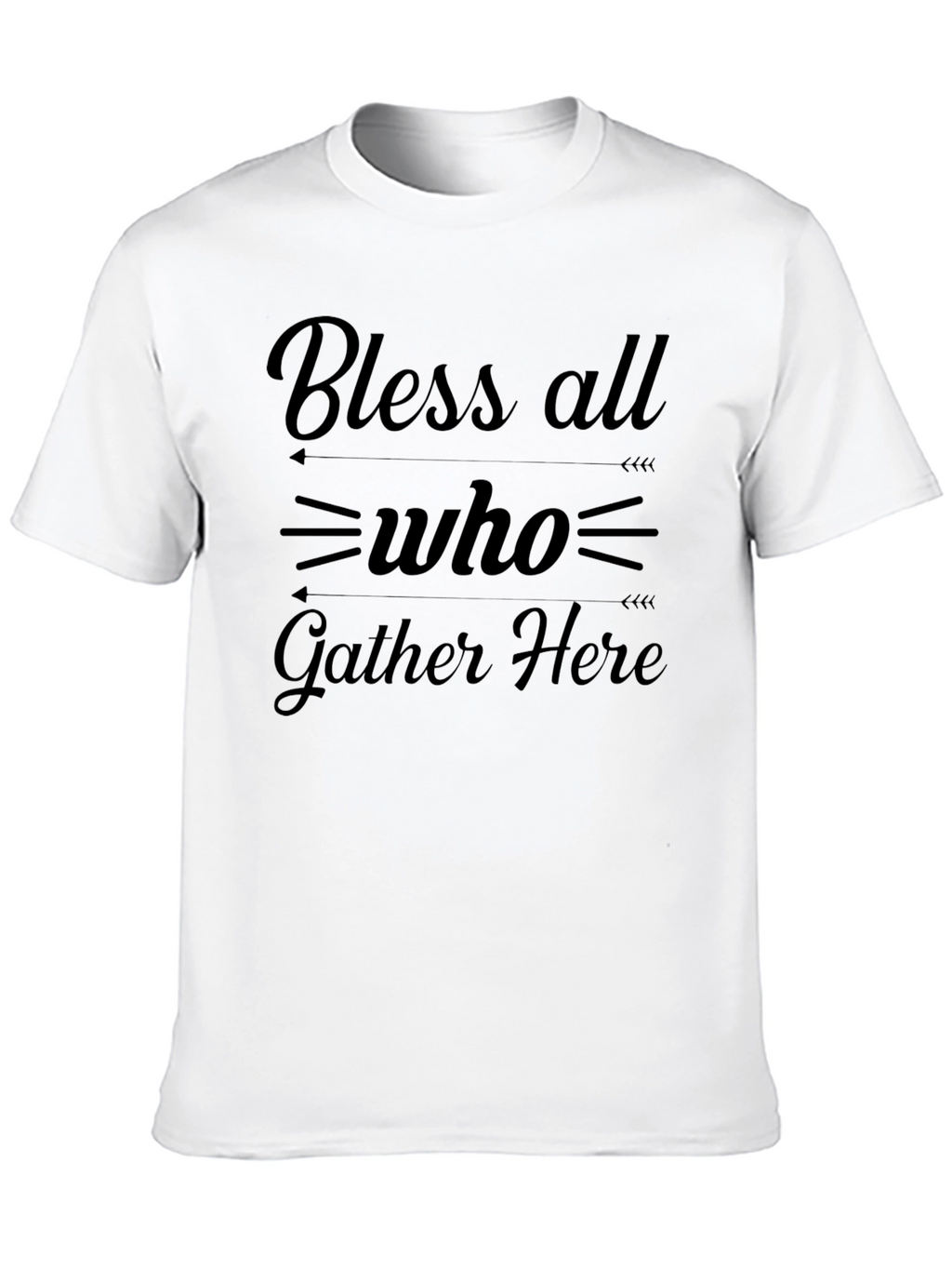 Bless All Who Gather Here Graphic T-Shirt
