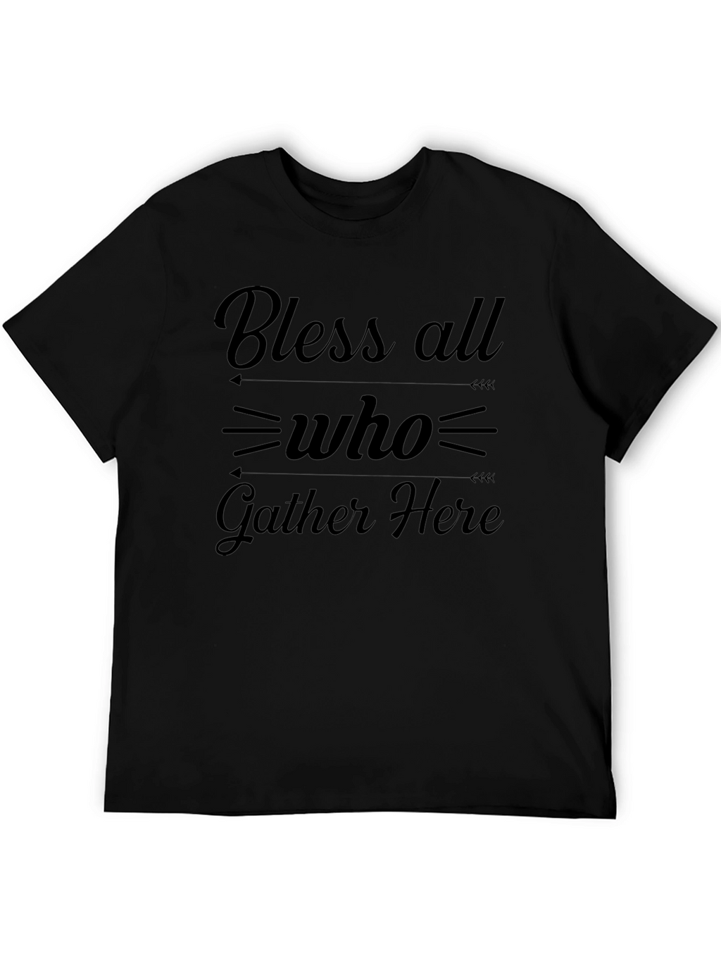 Bless All Who Gather Here Graphic T-Shirt