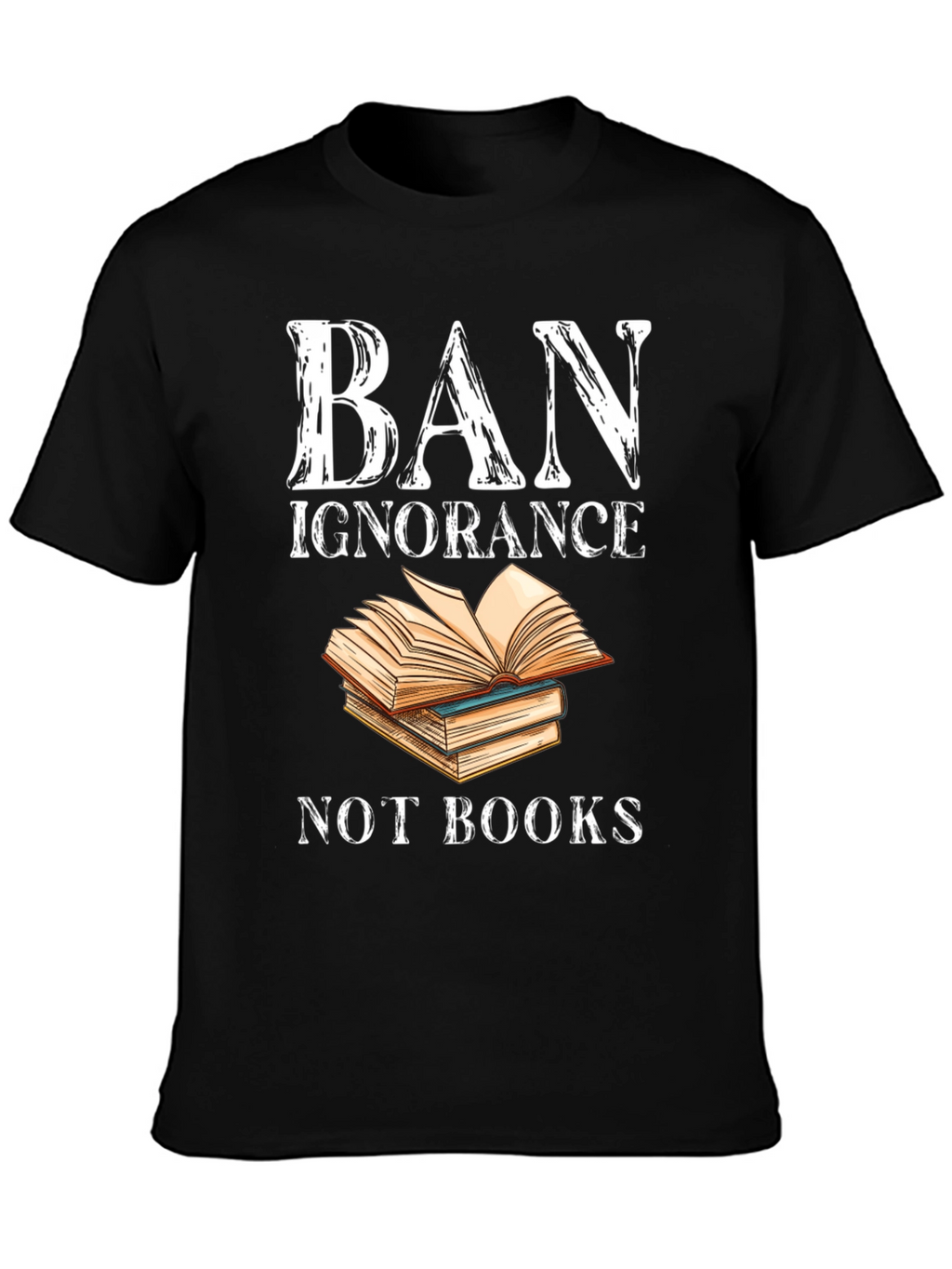 Ban Ignorance T-Shirt - Read More Books!