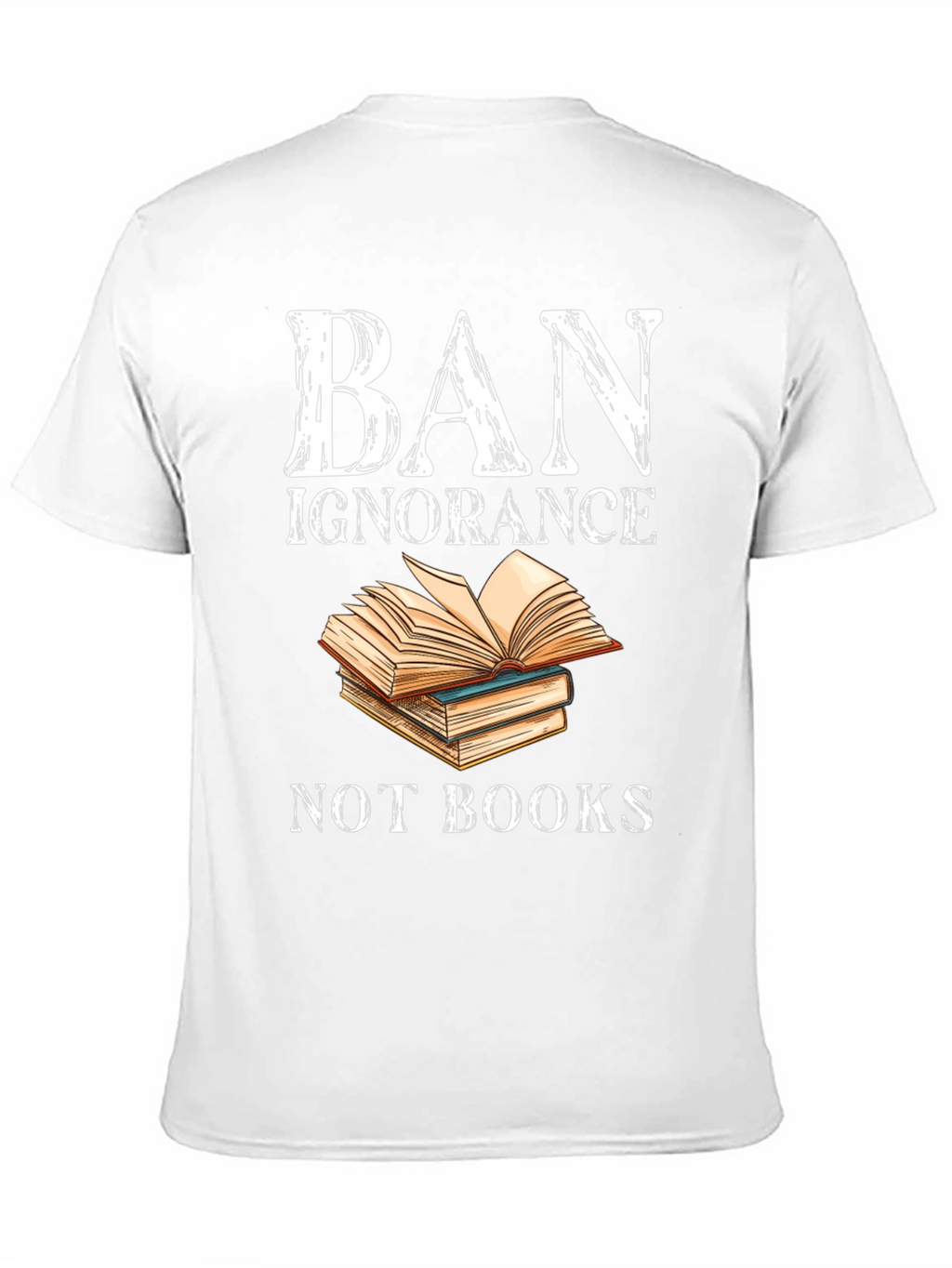 Ban Ignorance T-Shirt - Read More Books!